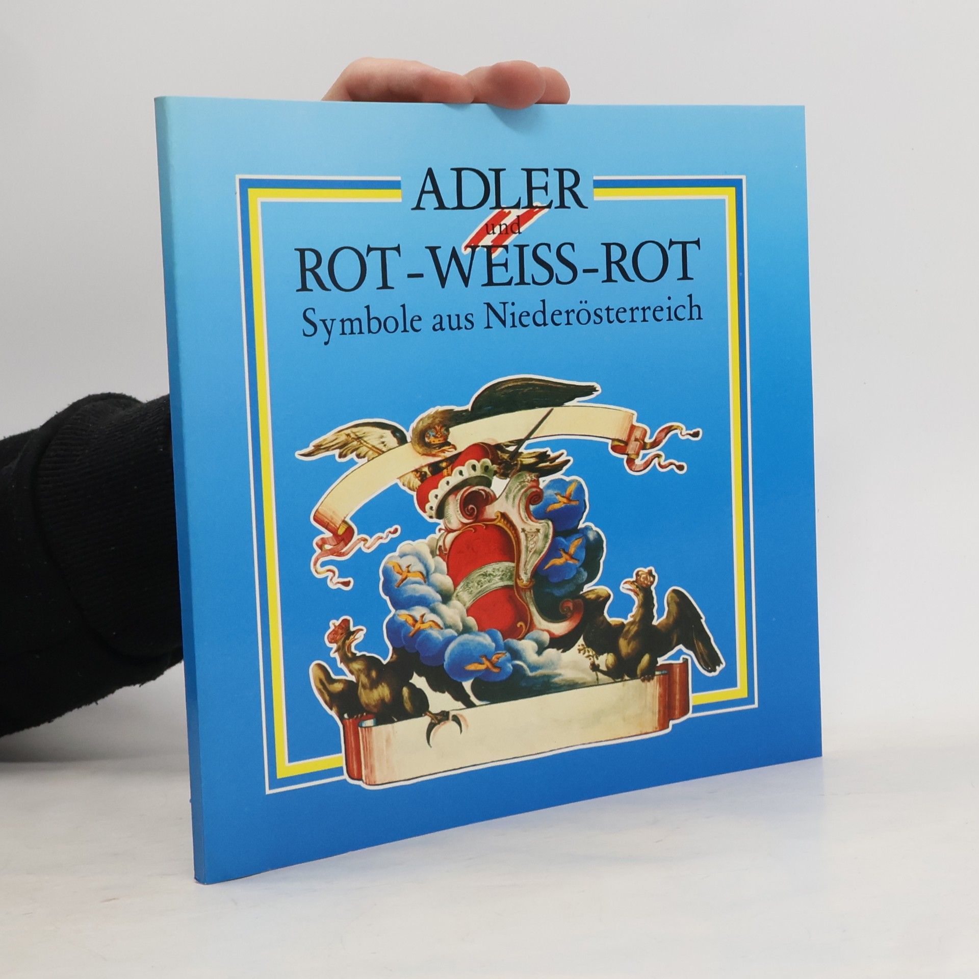 Andreas Kusternig Adler und rot-weiss-rot. Symbole aus Niederösterreich.