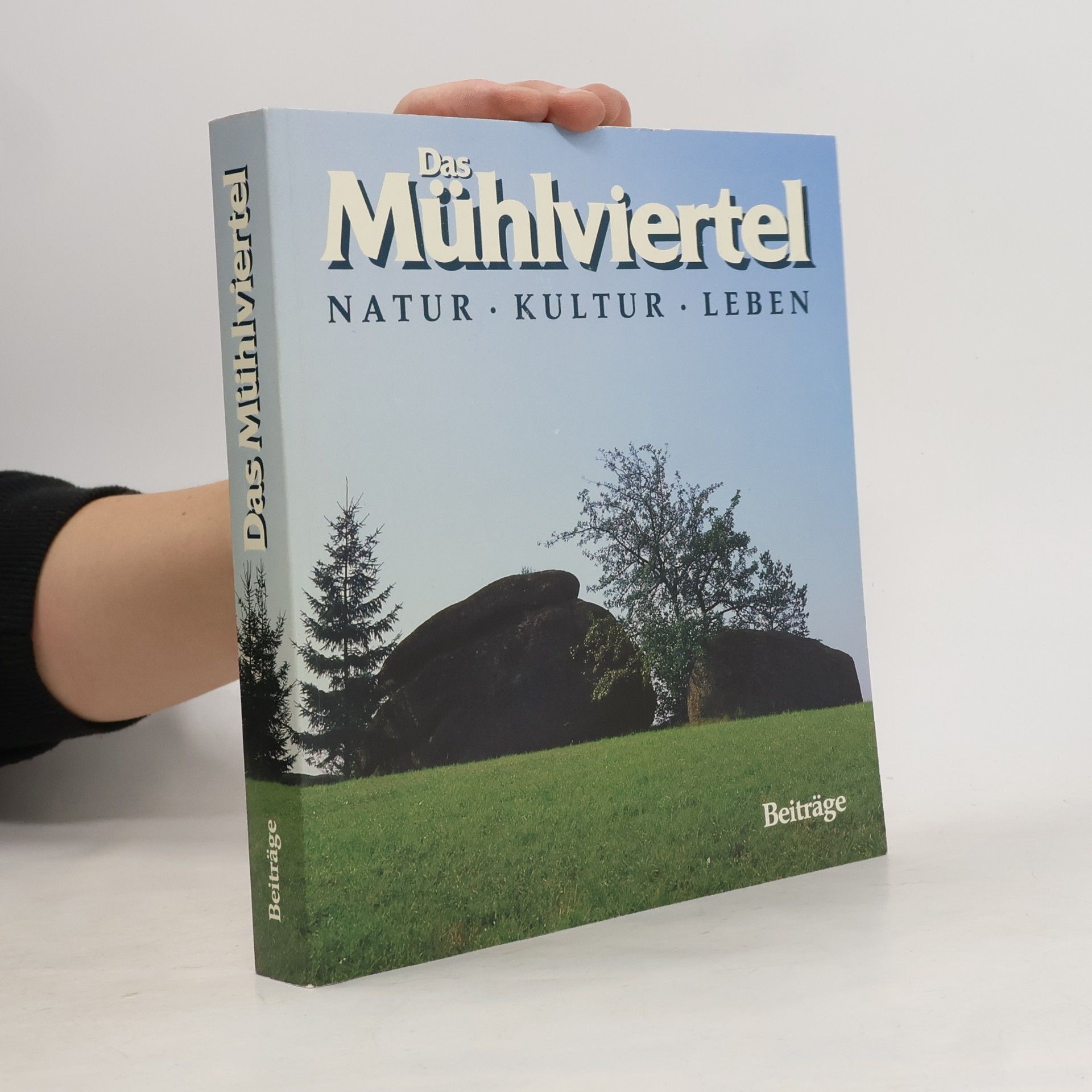 Autorenkollektiv Das Mühlviertel: Natur, Kultur, Leben