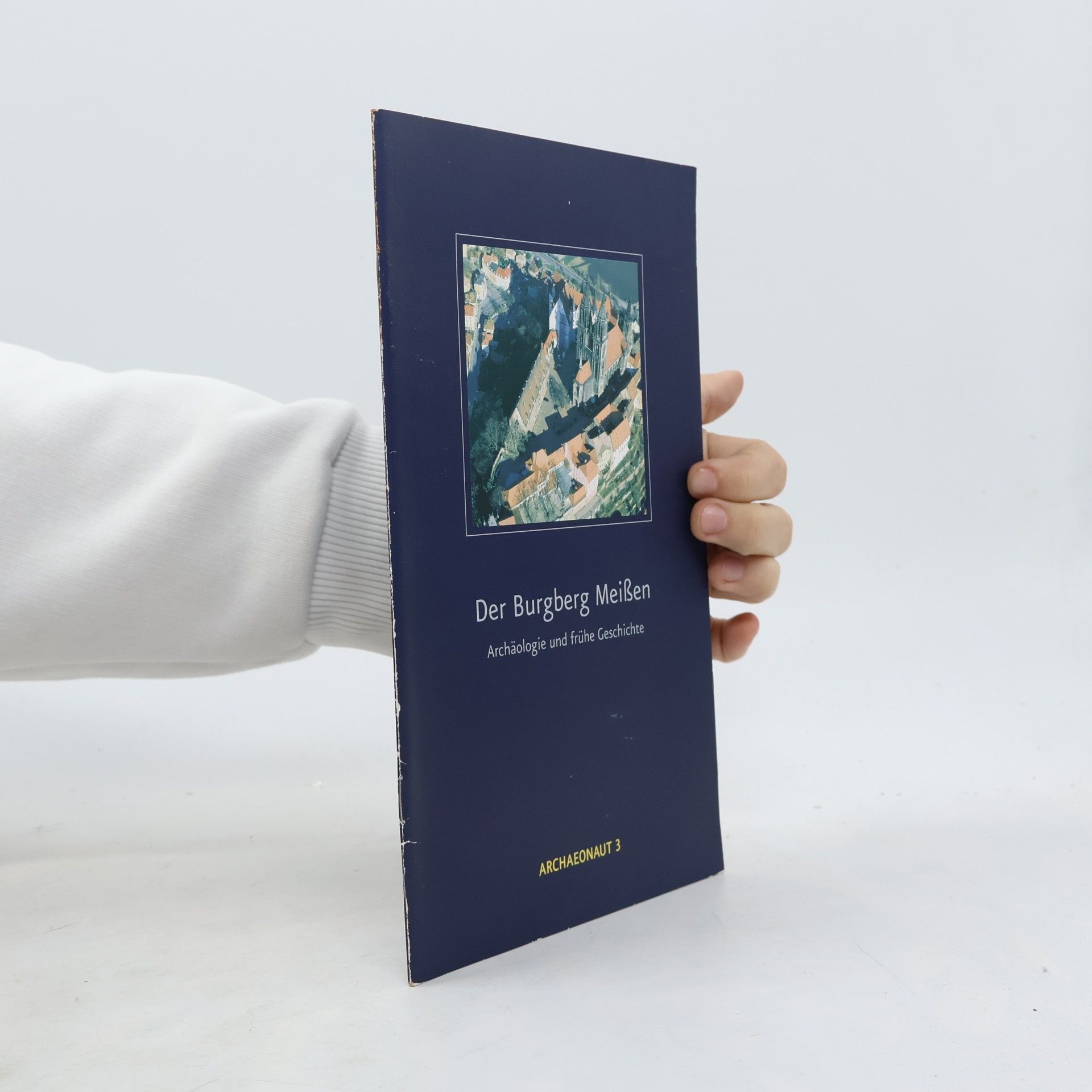 Arne Schmid-Hecklau Archaeonaut - 3: Der Burgberg Meißen