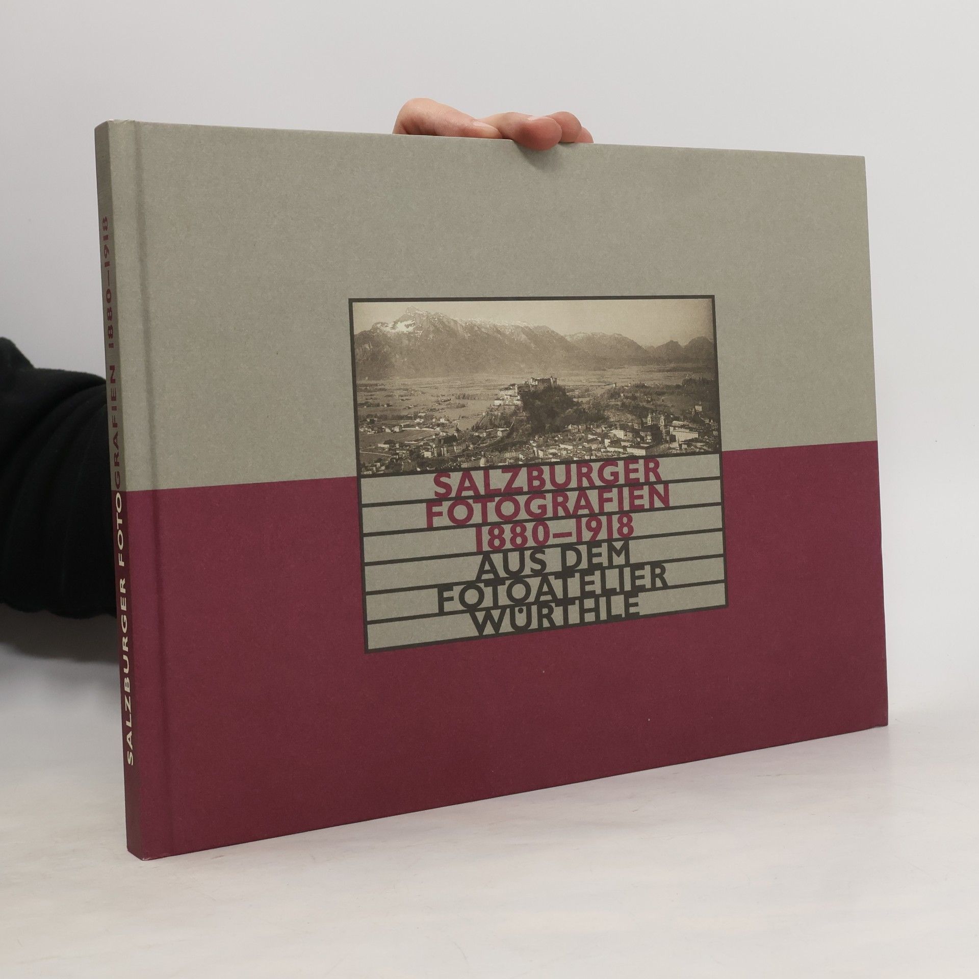 Salzburger Fotografien 1880 - 1918 aus dem Fotoatelier Würthle
