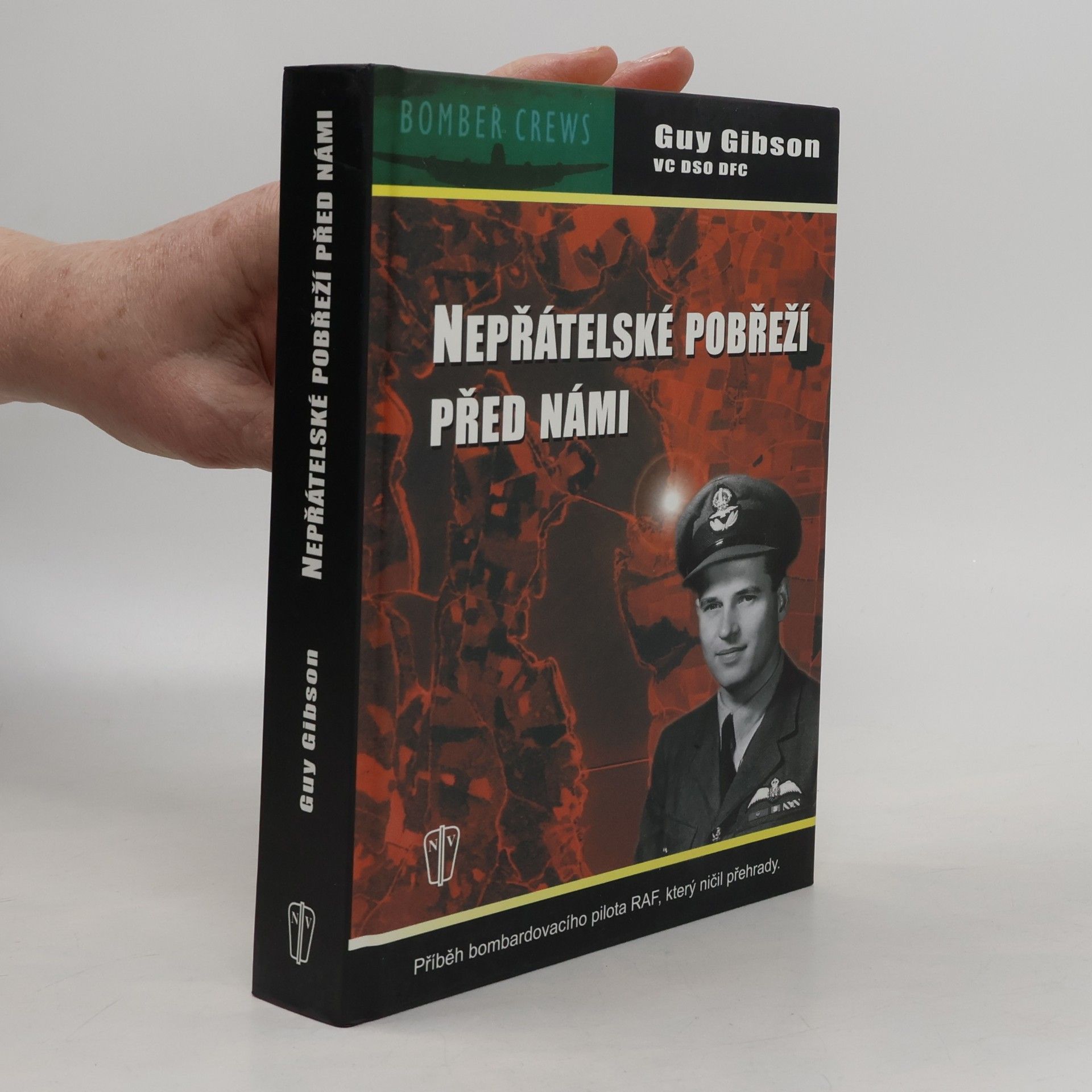 Guy Gibson Nepřátelské pobřeží před námi. Příběh bombardovacího pilota RAF, který ničil přehrady