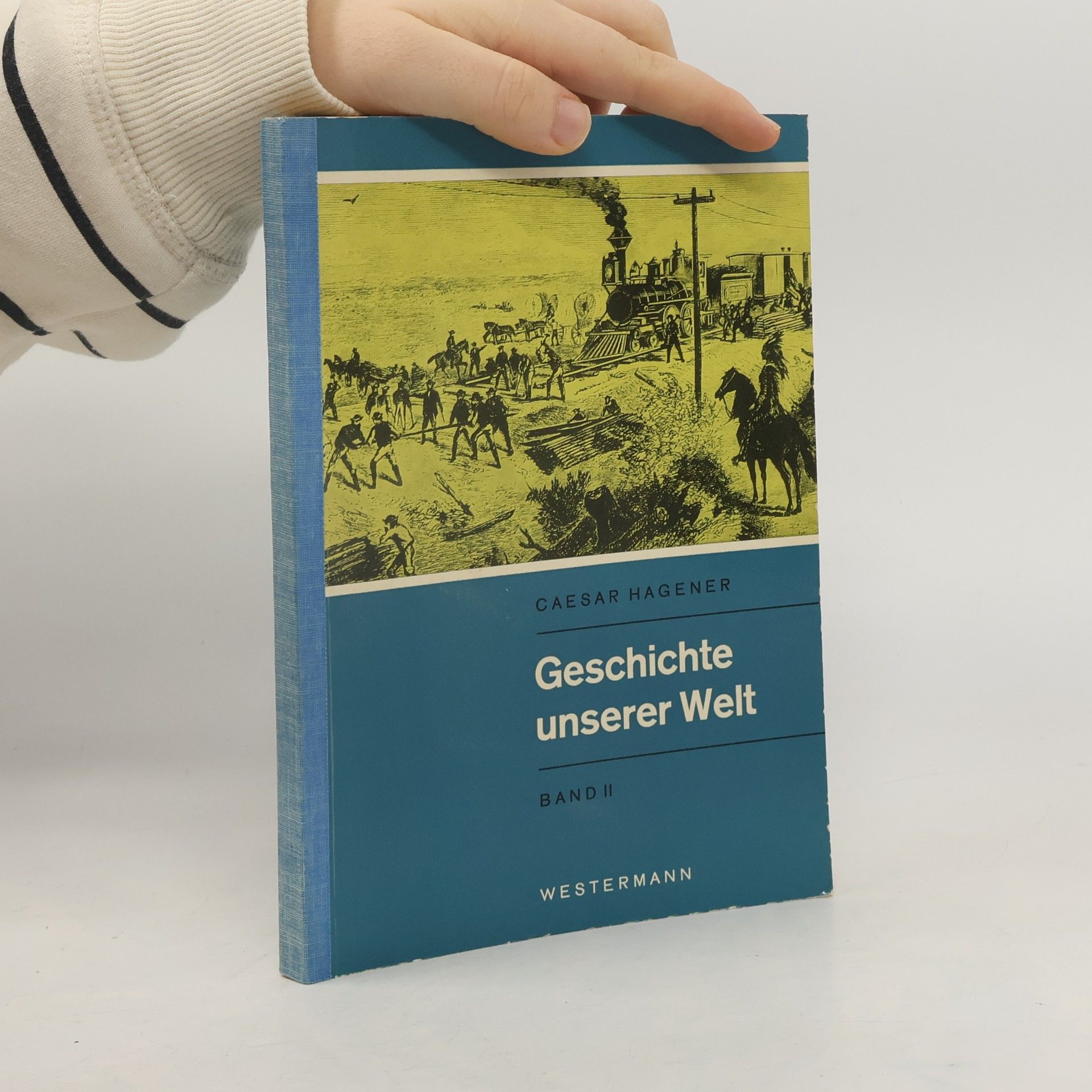 Caesar Hagener Geschichte unserer Welt II.