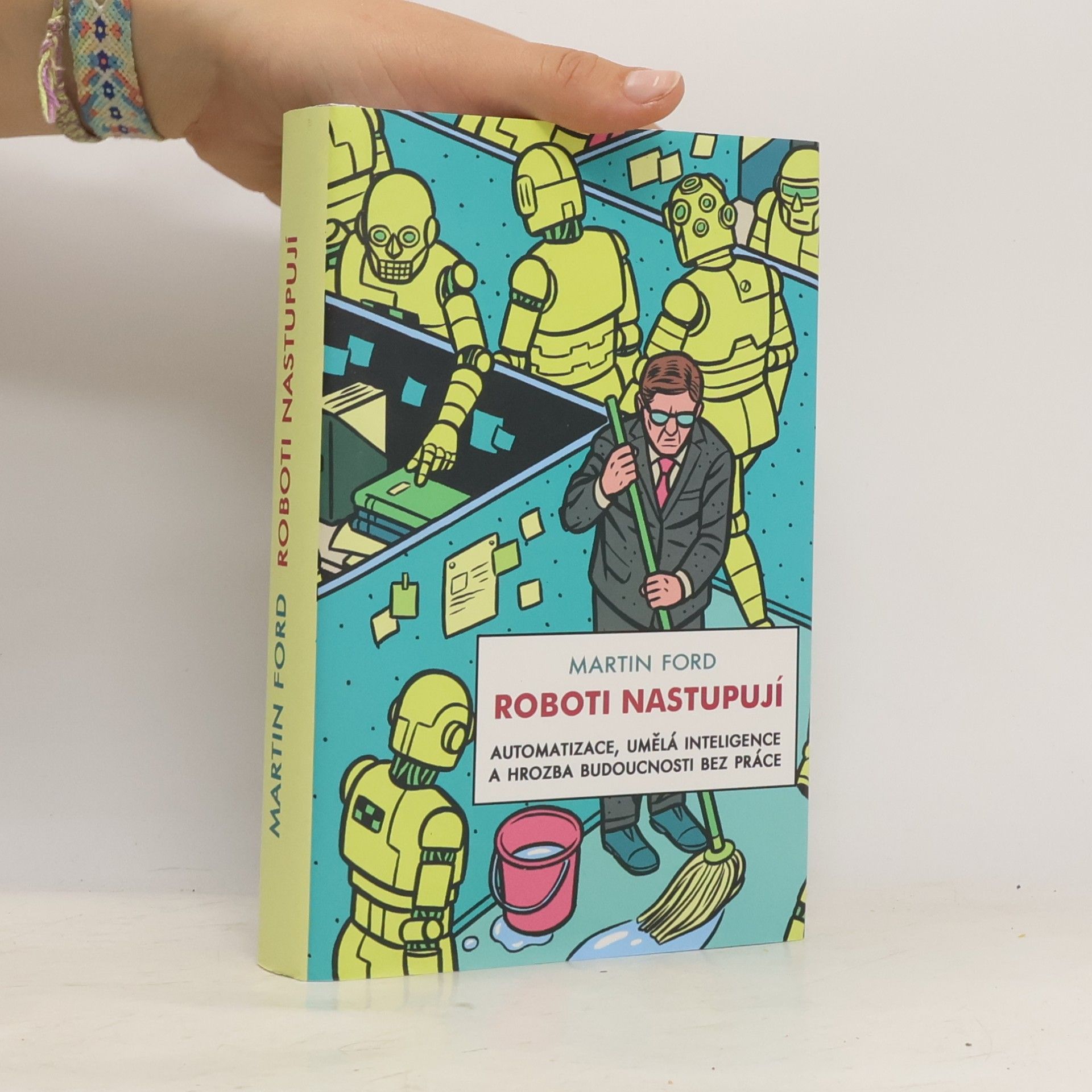 Roboti nastupují : automatizace, umělá inteligence a hrozba budoucnosti bez práce