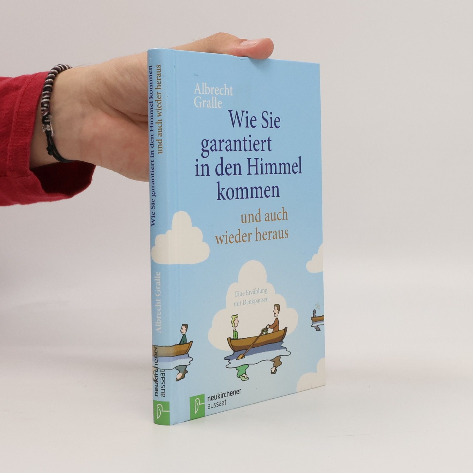 Wie Sie garantiert in den Himmel kommen - und auch wieder heraus