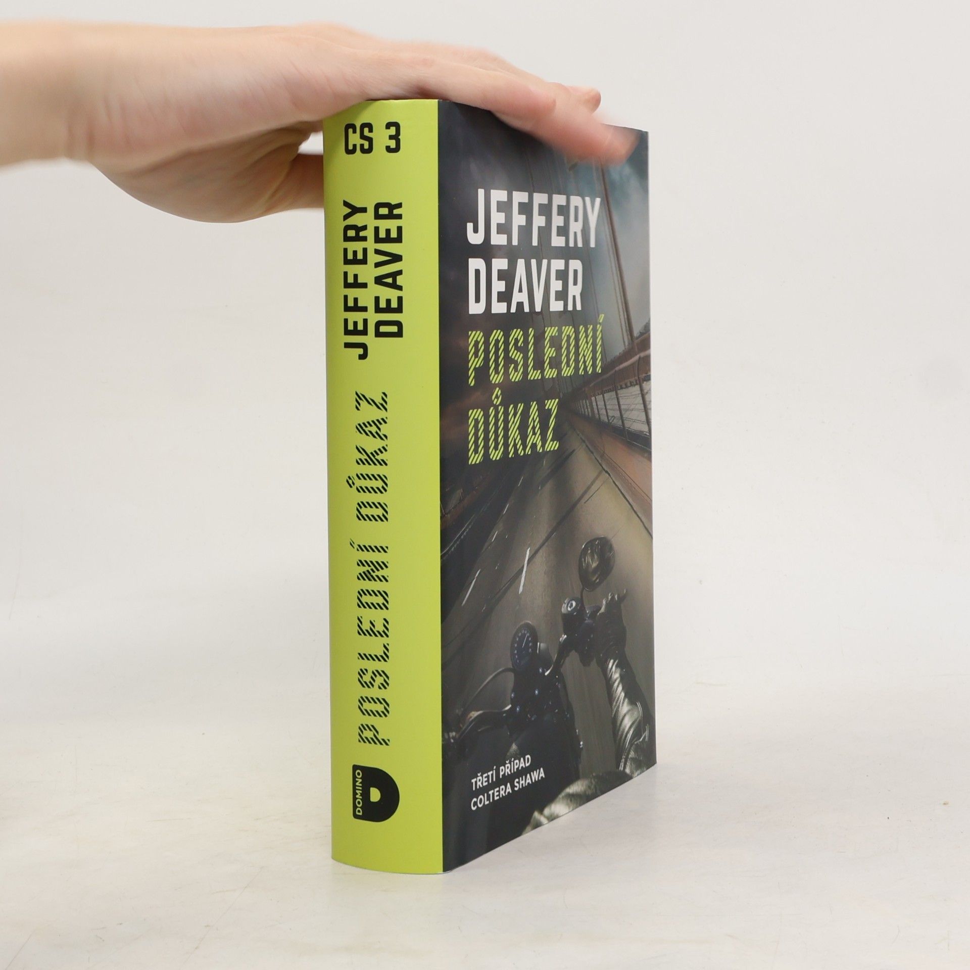 Jeffery Deaver Poslední důkaz : třetí případ Coltera Shawa