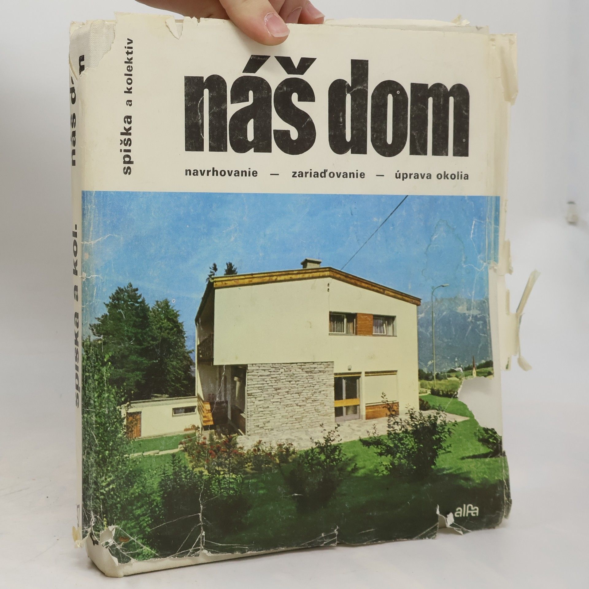 Various authors Náš dom. Navrhovanie, zariaďovanie a úprava okolia