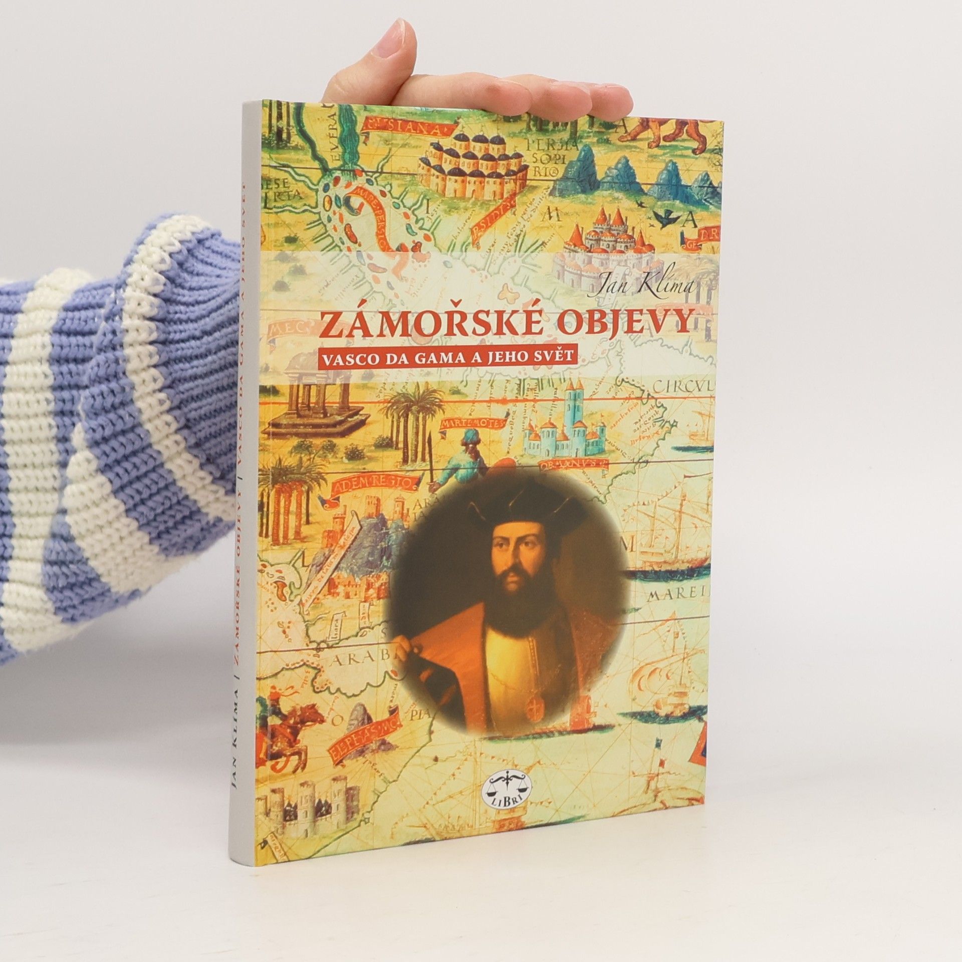 Jan Klíma Zámořské objevy. Vasco da Gama a jeho svět