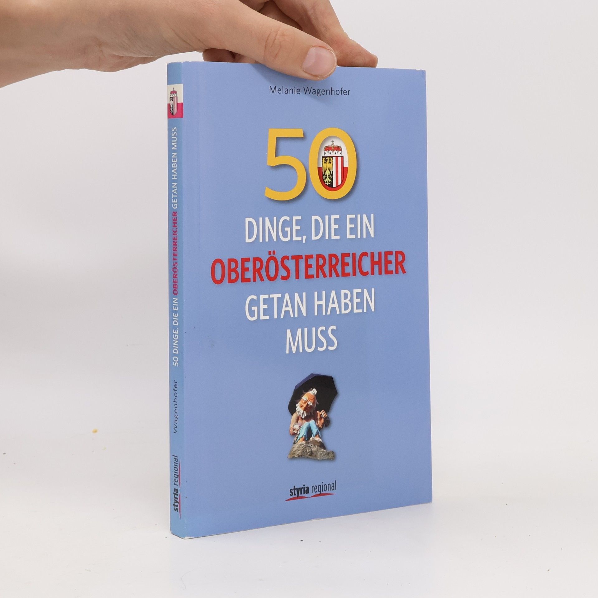 Melanie Wagenhofer 50 Dinge, die ein Oberösterreicher getan haben muss