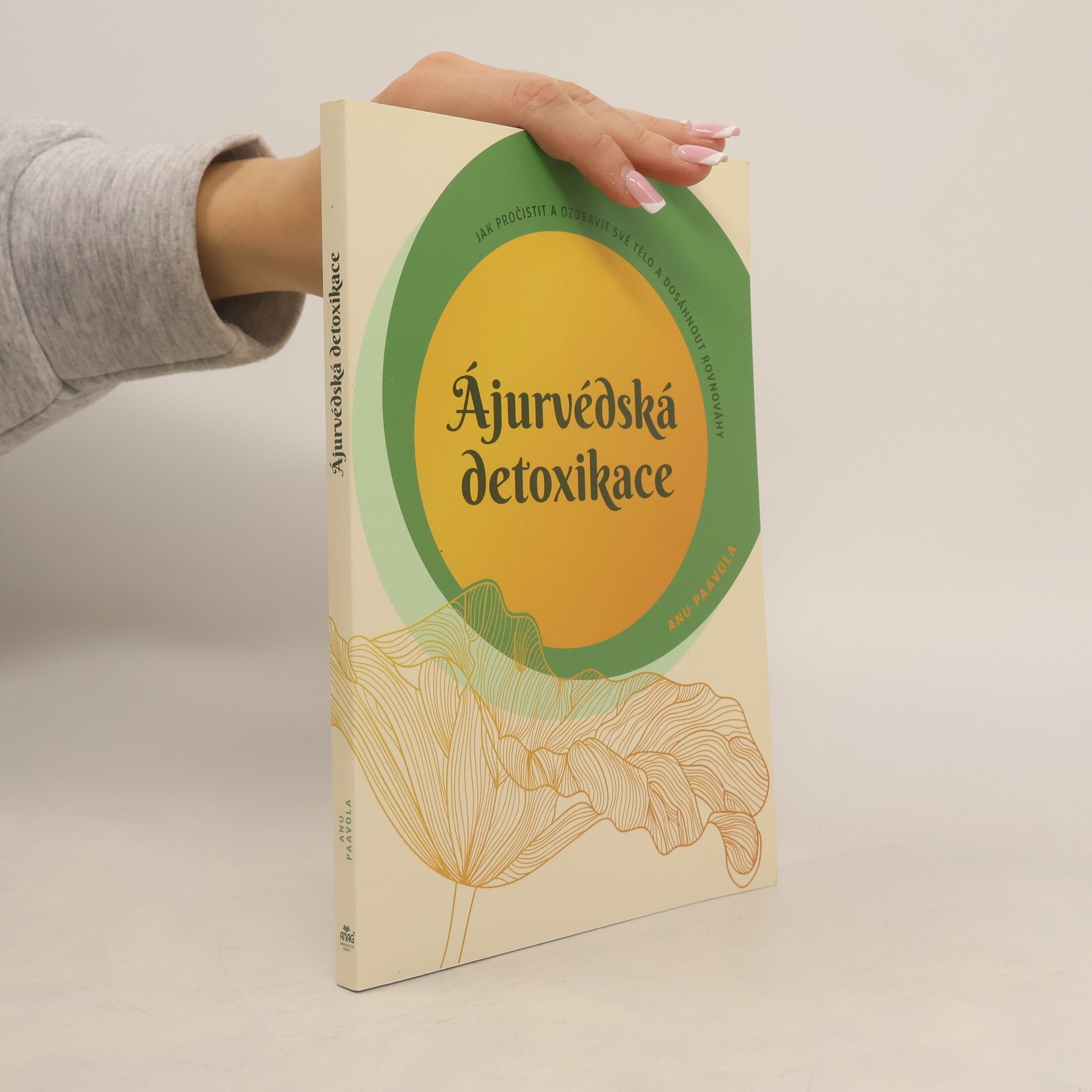 Martina Benešová Ájurvédská detoxikace : jak pročistit a ozdravit své tělo a dosáhnout rovnováhy