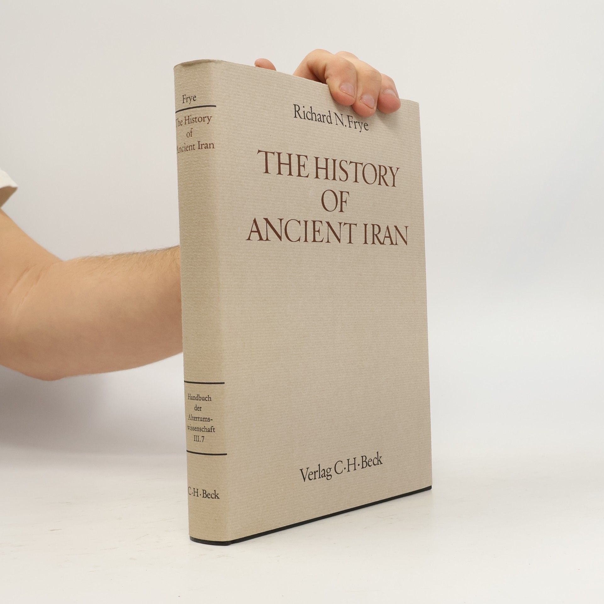 Richard Nelson Frye Handbuch der Altertumswissenschaft - III.7: The History of Ancient Iran