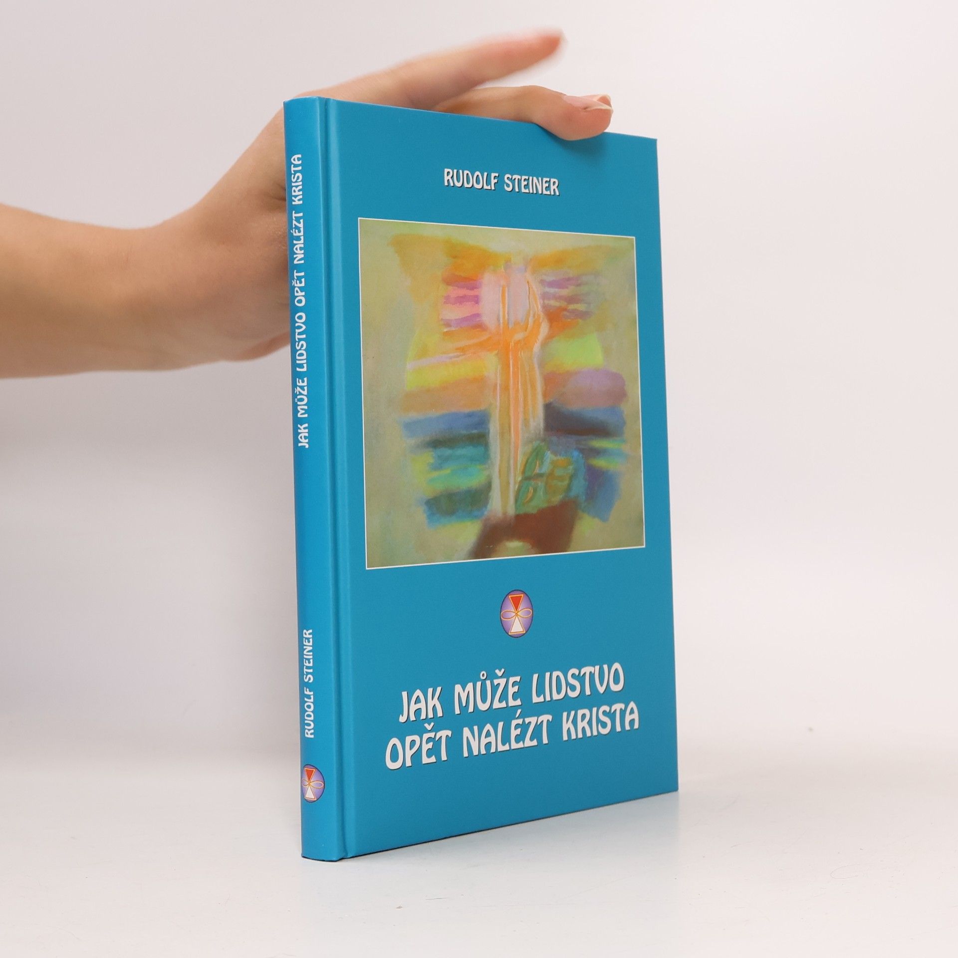 Rudolf Steiner Jak může lidstvo opět nalézt Krista