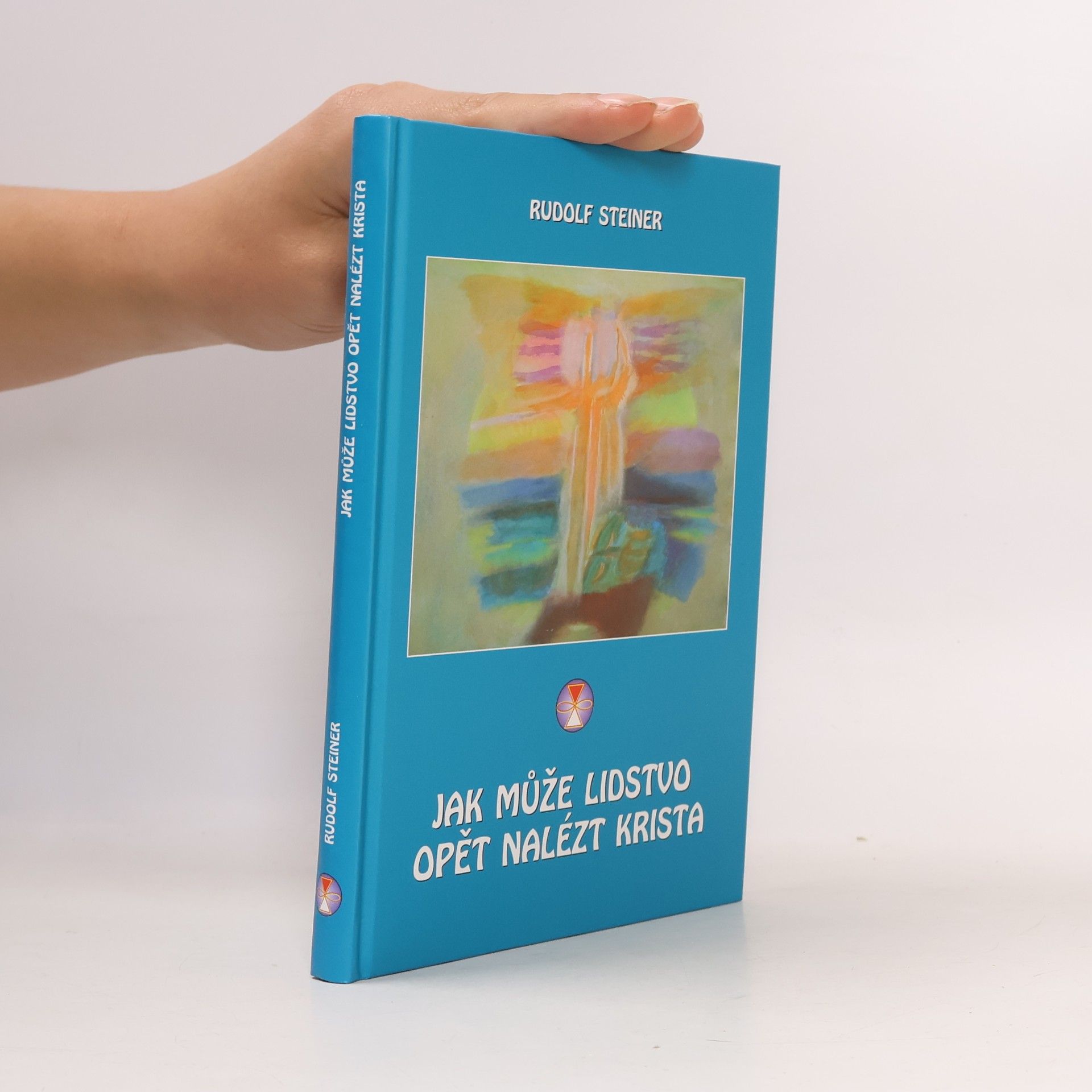 Rudolf Steiner Jak může lidstvo opět nalézt Krista