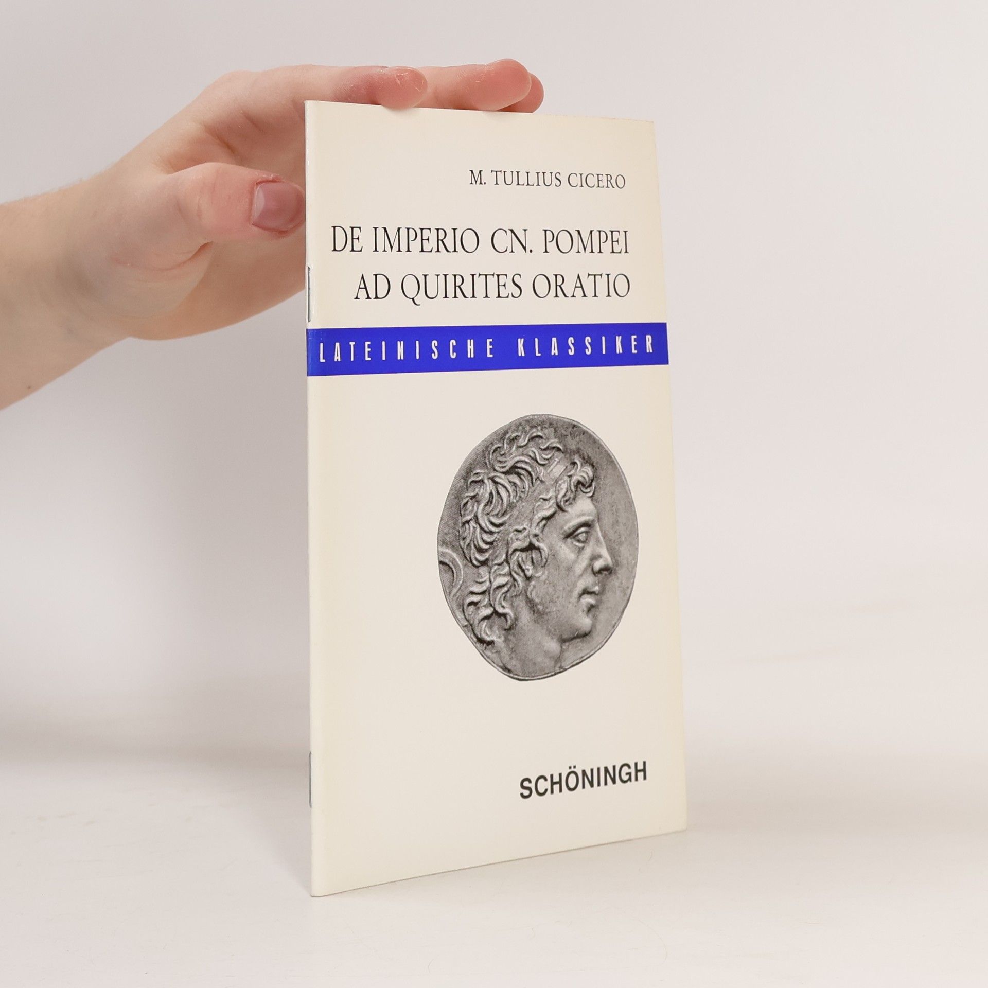 Lateinische Klassiker: De Imperio Cn. Pompei (sive de lege Manilia). Ad Quirites Oratio.