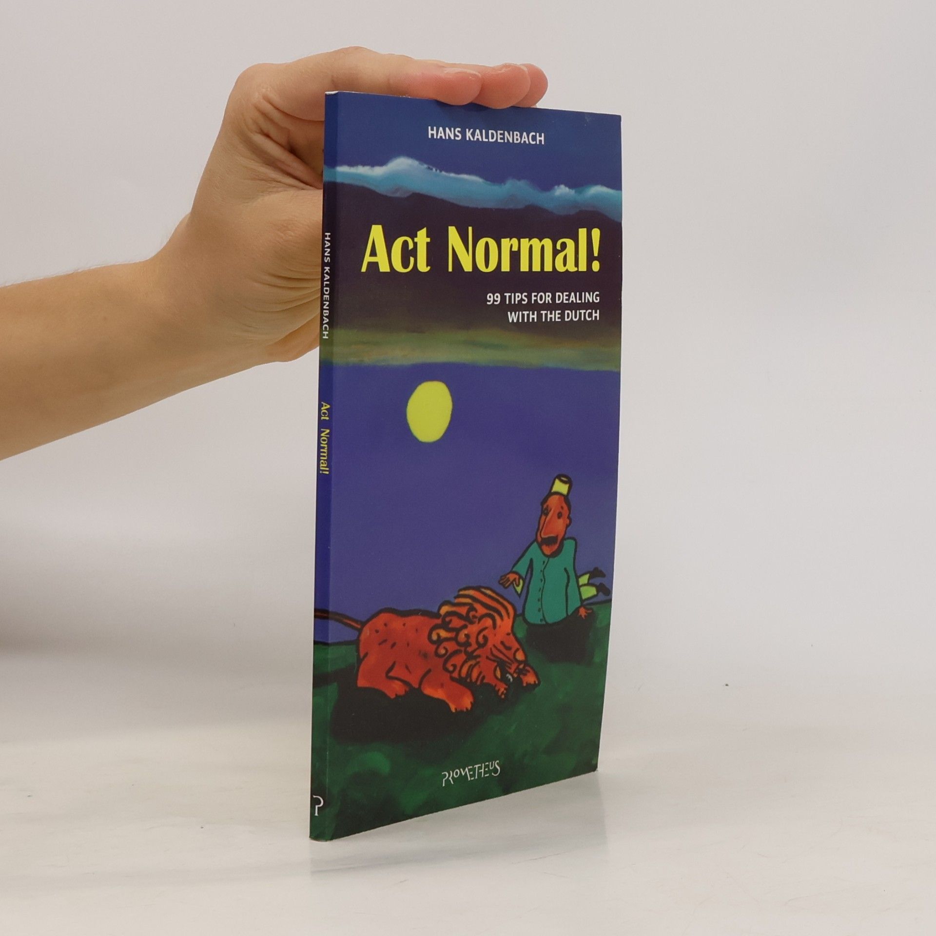 Act Normal! 99 Tips for Dealing with the Dutch