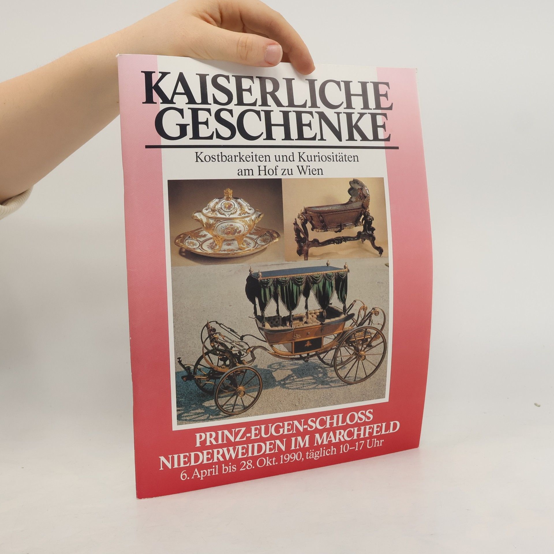 Kaiserliche Geschenke. Kostbarkeiten und Kuriositäen am Hof zu Wein