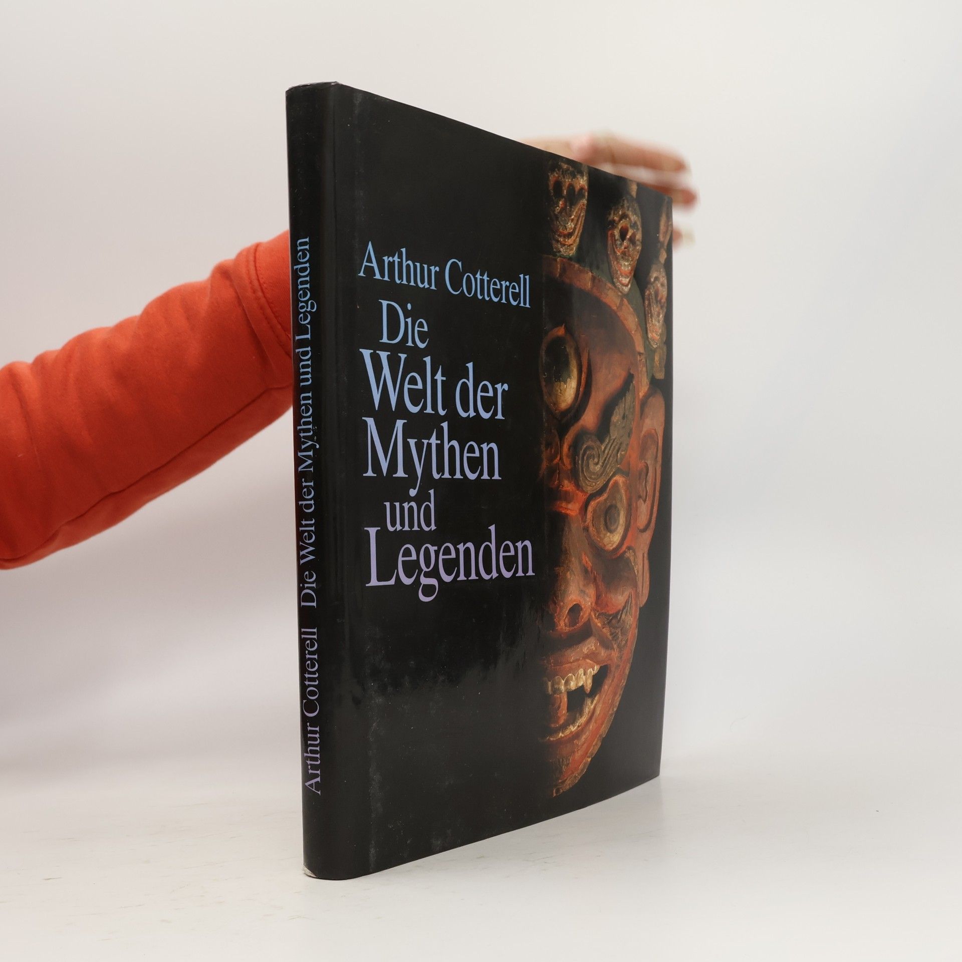 Arthur Cotterell Die Welt der Mythen und Legenden