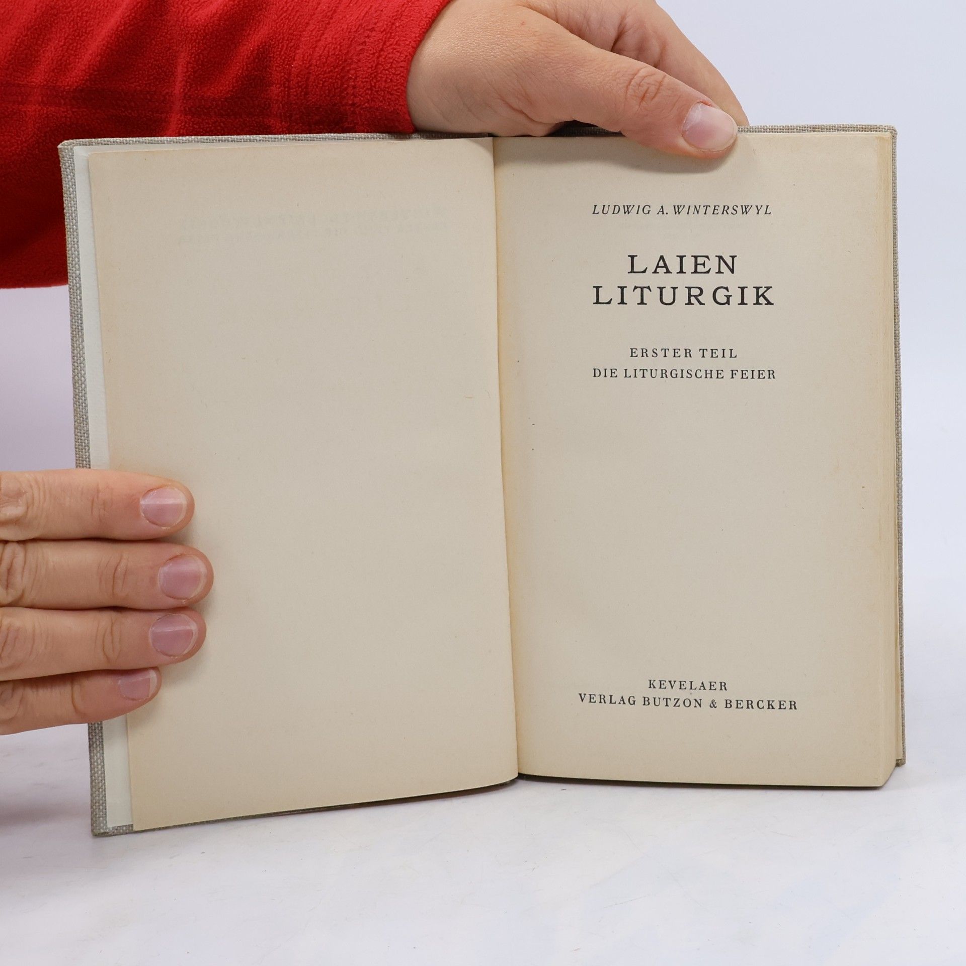 Ludwig A. Winterswyl Laienliturgik 1. Die liturgische Feier