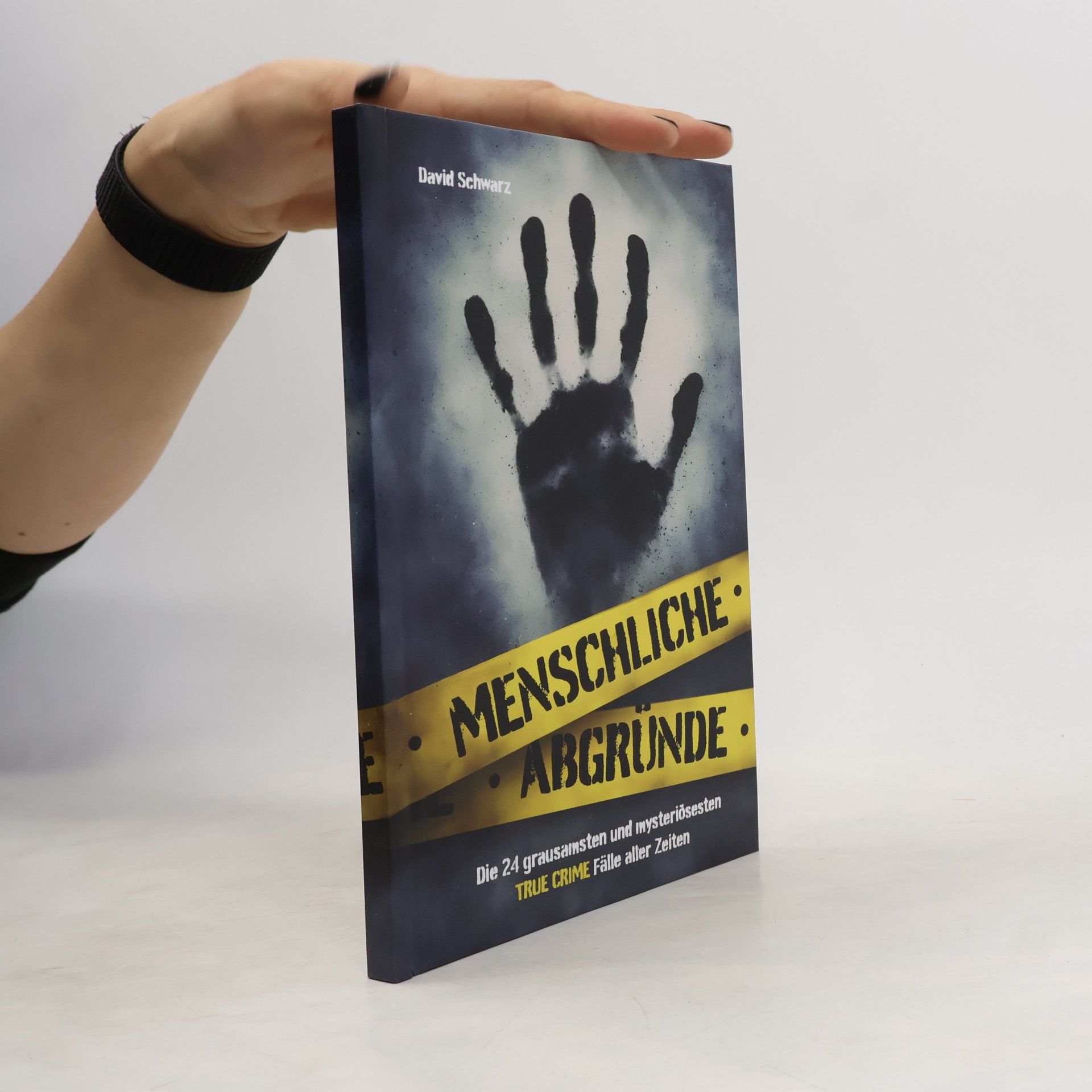 Menschliche Abgründe: Die 24 grausamsten und mysteriösesten True Crime Fälle aller Zeiten