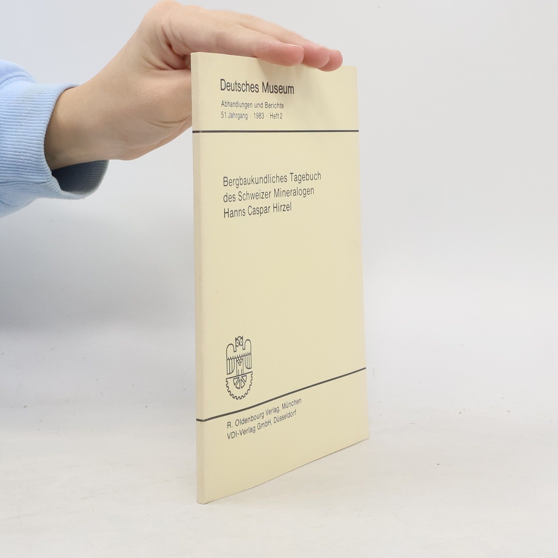 Hanns Caspar Hirzel Deutsches Museum - Abhandlungen und Berichte - 51. Jahrgang 1983 Heft 2: Bergbaukundliches Tagebuch des Schweizer Mineralogen Hanns Caspar Hirzel über eine Reise durch das Sächsische Erzgebirge, im Mai und im September 1812