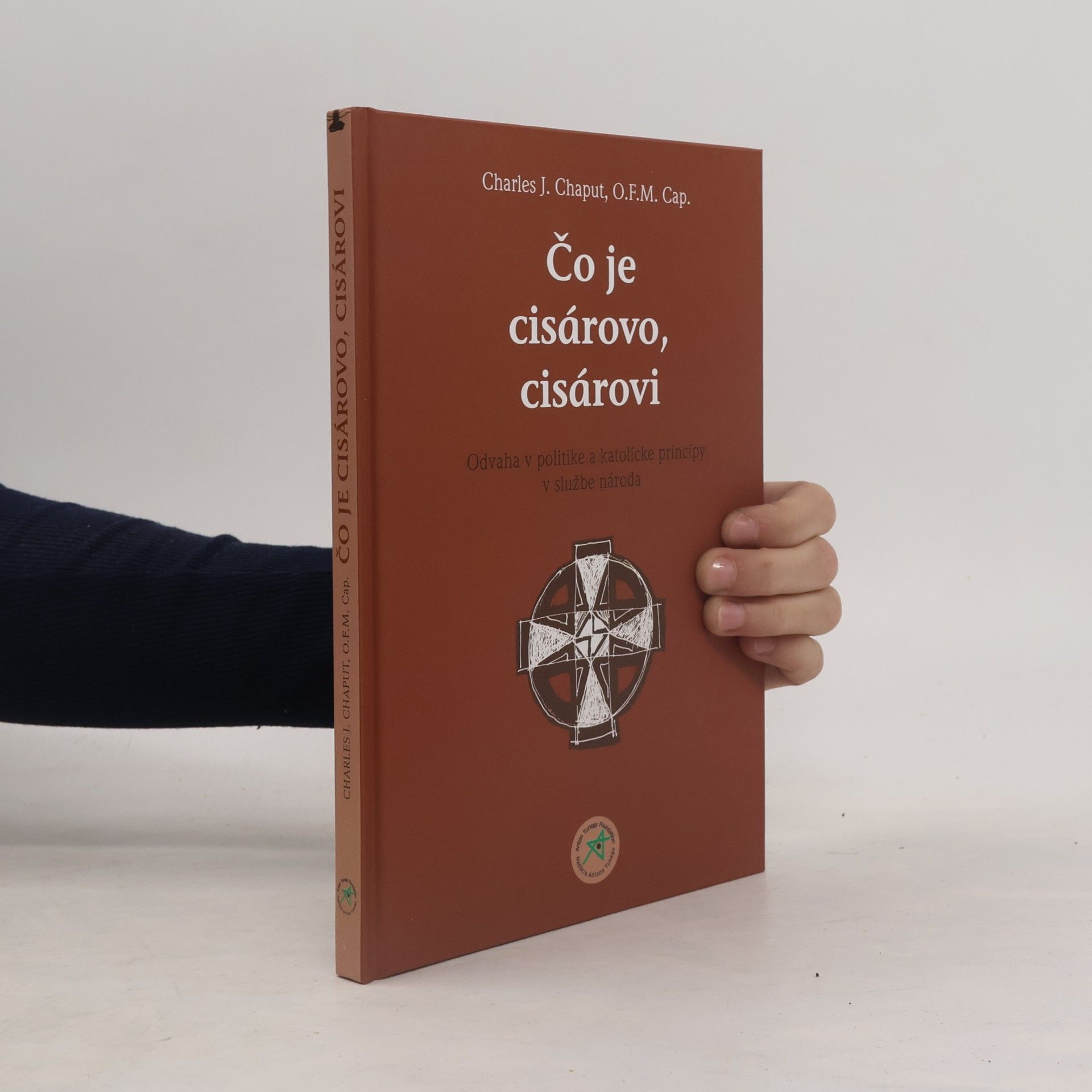 Čo je cisárovo, cisárovi : odvaha v politike a katolícke princípy v službe národa