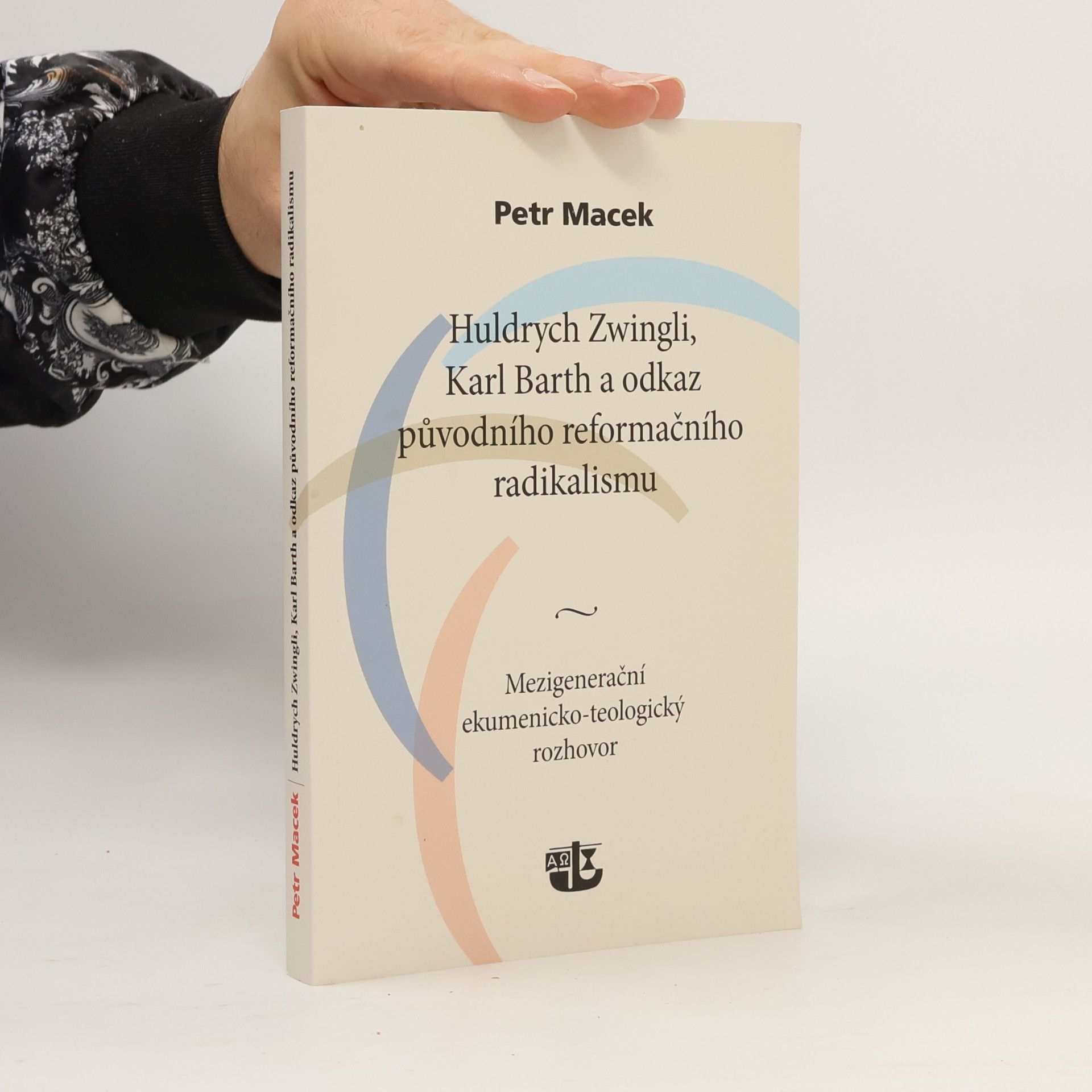 Petr Macek Huldrych Zwingli, Karl Barth a odkaz původního reformačního radikalismu. Mezigenerační ekumenicko-teologický rozhovor