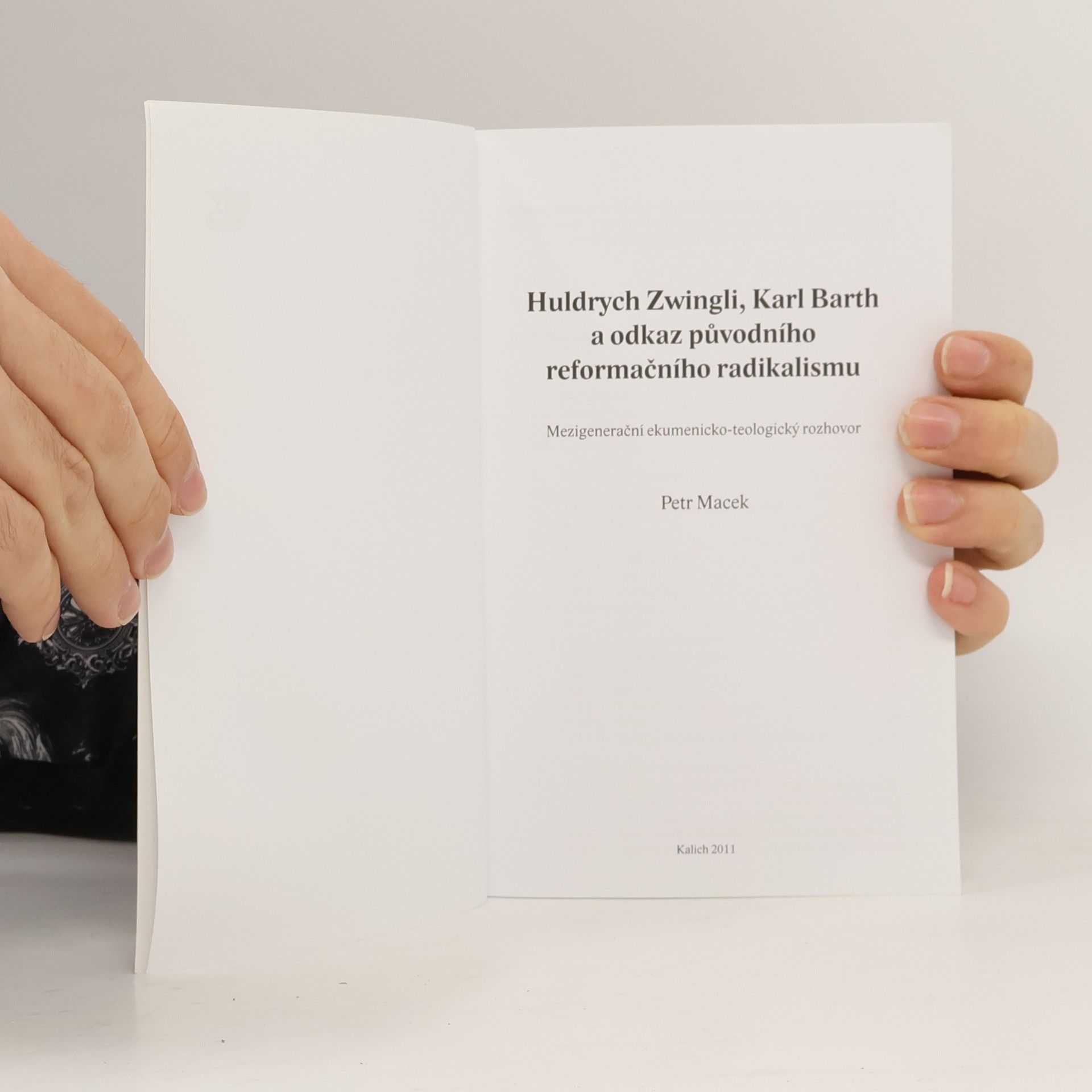 Petr Macek Huldrych Zwingli, Karl Barth a odkaz původního reformačního radikalismu. Mezigenerační ekumenicko-teologický rozhovor