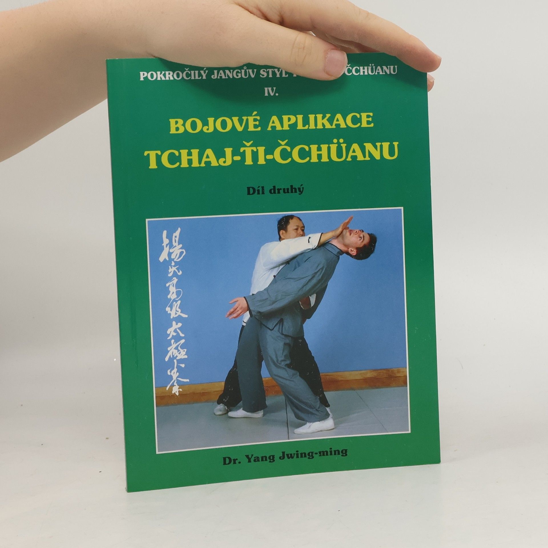 Bojové aplikace tchaj-ťi čchüanu 2. pokročilý jangův styl tchaj-ťi čchüanu iv