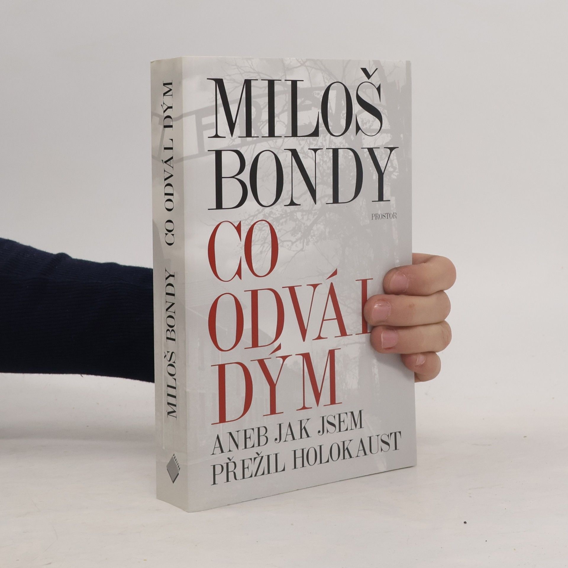 Miloš Bondy Co odvál dým, aneb, Jak jsem přežil holokaust