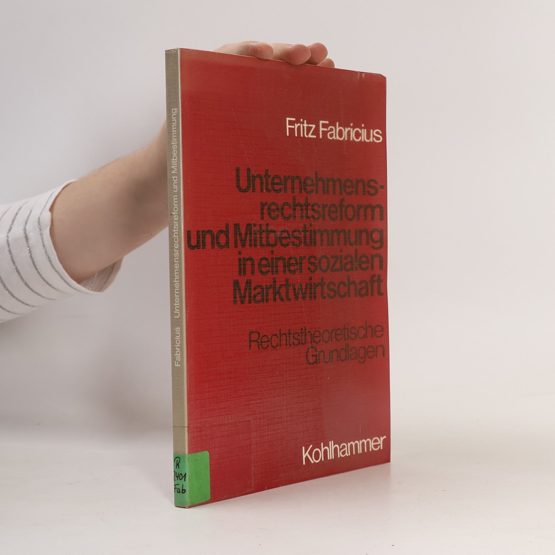 Fritz Fabricius Unternehmensrechtsreform und Mitbestimmung in einer sozialen Marktwirtschaft