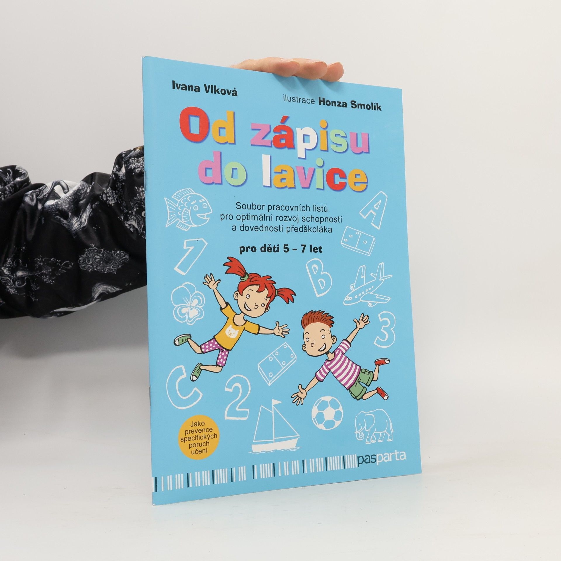 Ivana Vlková Od zápisu do lavice : soubor pracovních listů pro optimální rozvoj schopností a dovedností předškoláka