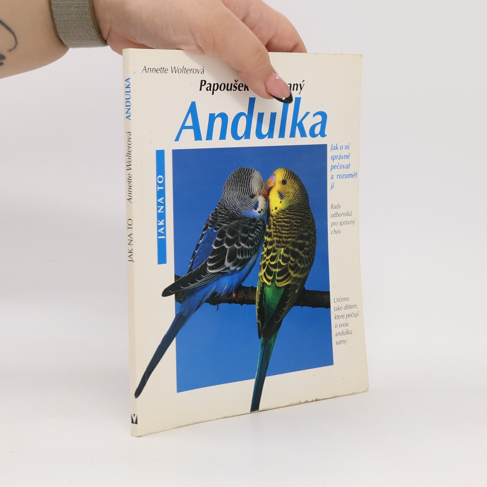 Annette Wolter Andulka : Správná péče : Rady odborníka pro správný chov