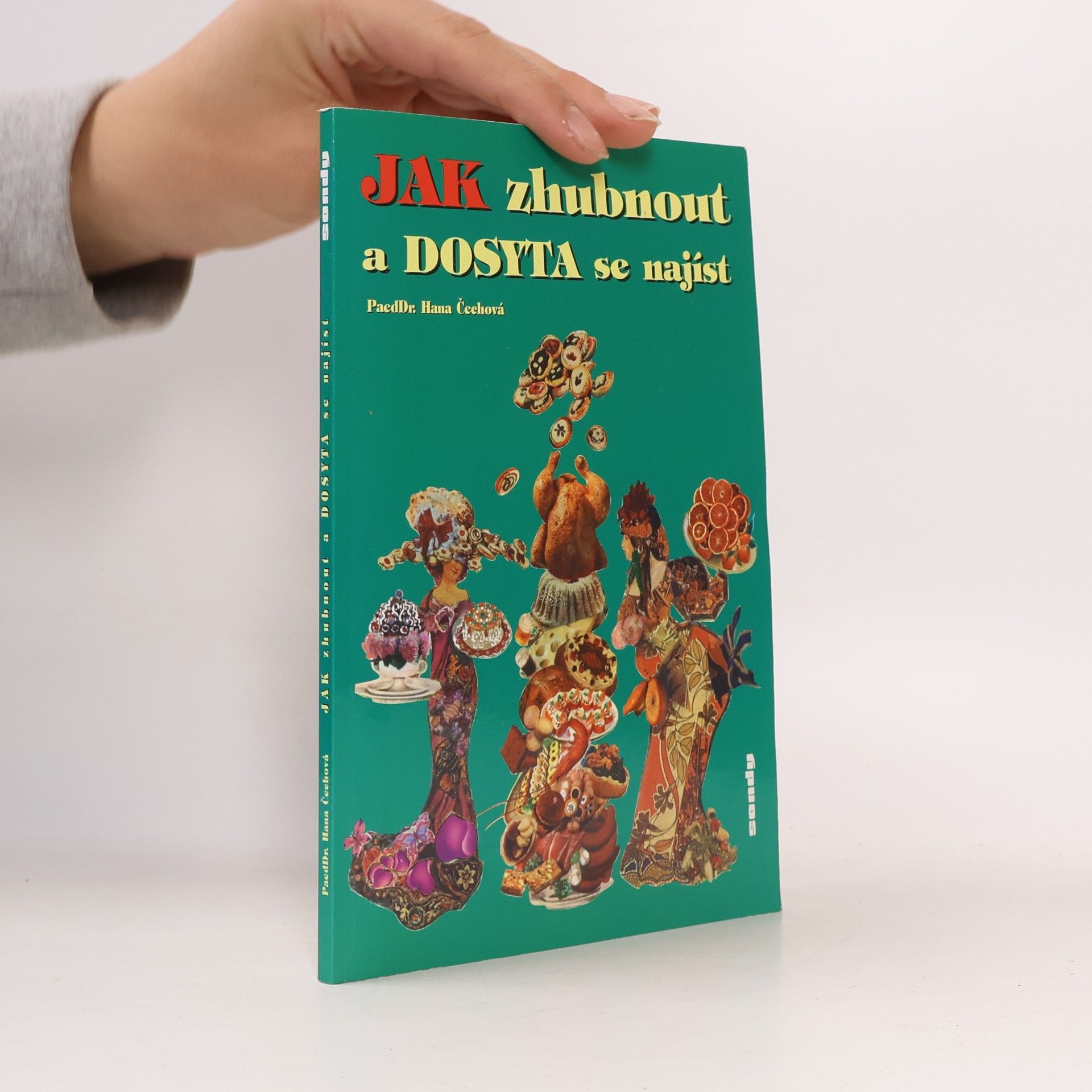 Hana Čechová Jak zhubnout a dosyta se najíst