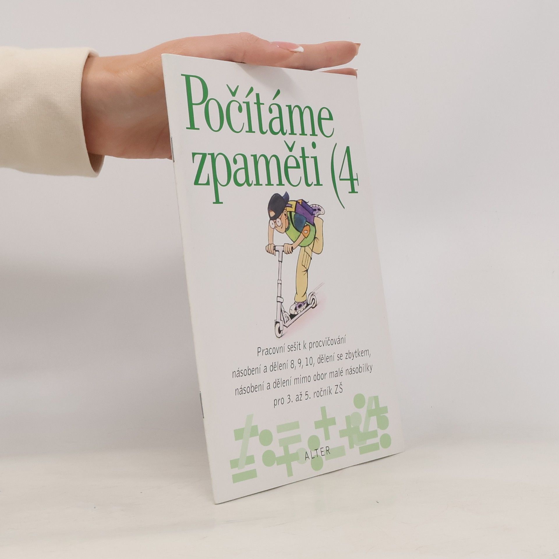 Počítáme zpaměti 4: Pracovní sešit k procvičování násobení a dělení 8, 9, 10, dělení se zbytkem, násobení a dělení mimo obor malé násobilky pro 3. až 5. ročník ZŠ