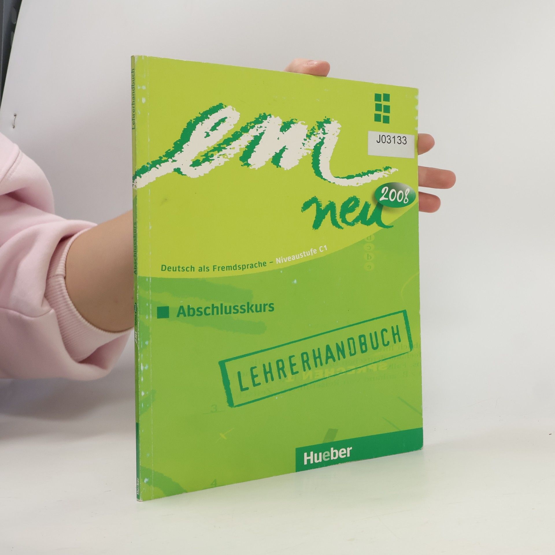 Em neu 2008 : Deutsch als Fremdsprache - Niveaustufe C1 : Abschlusskurs : Ausgabe 2008. Lehrerhandbuch