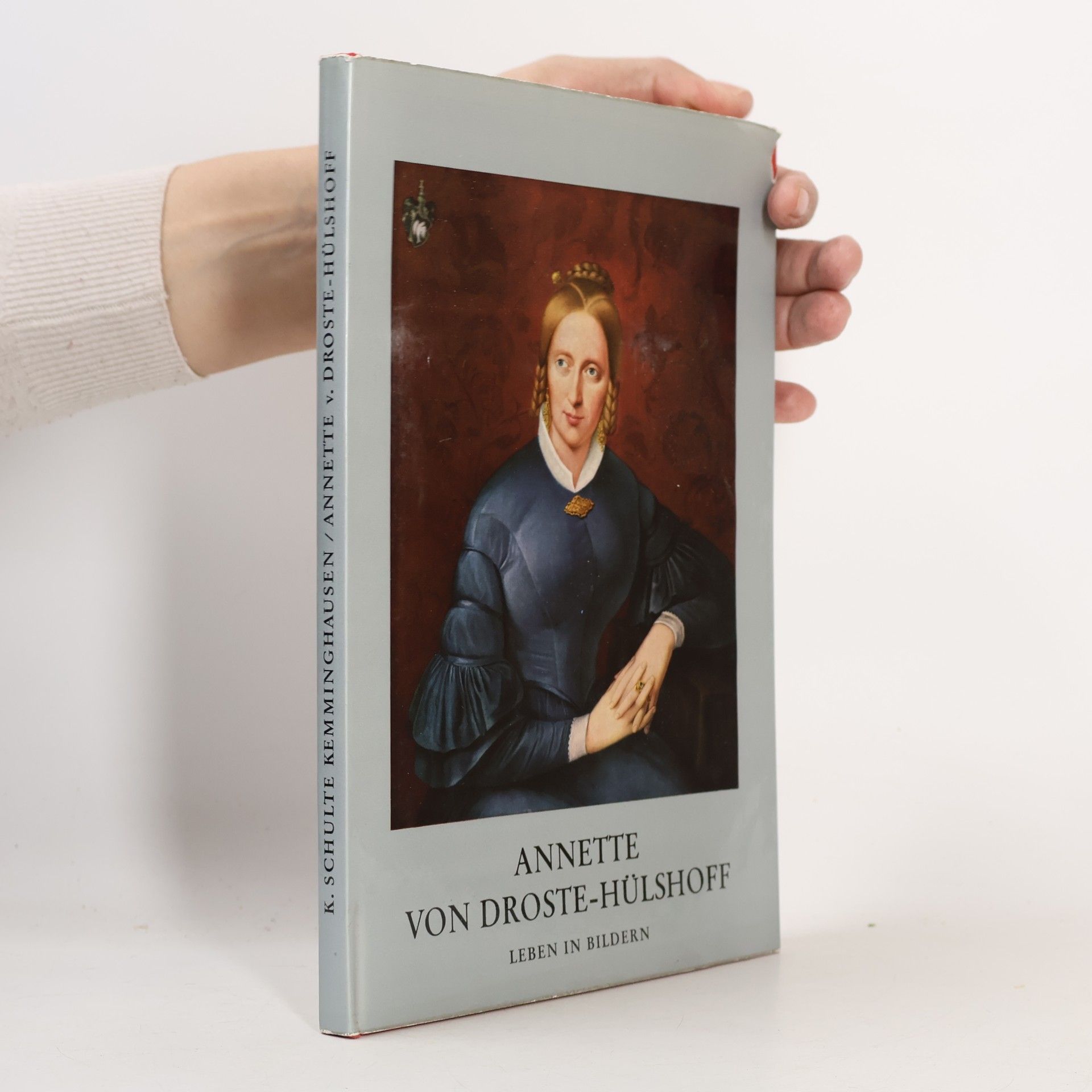 Karl Schulte Kemminghausen Annette von Droste-Hülshoff. Leben in Bildern