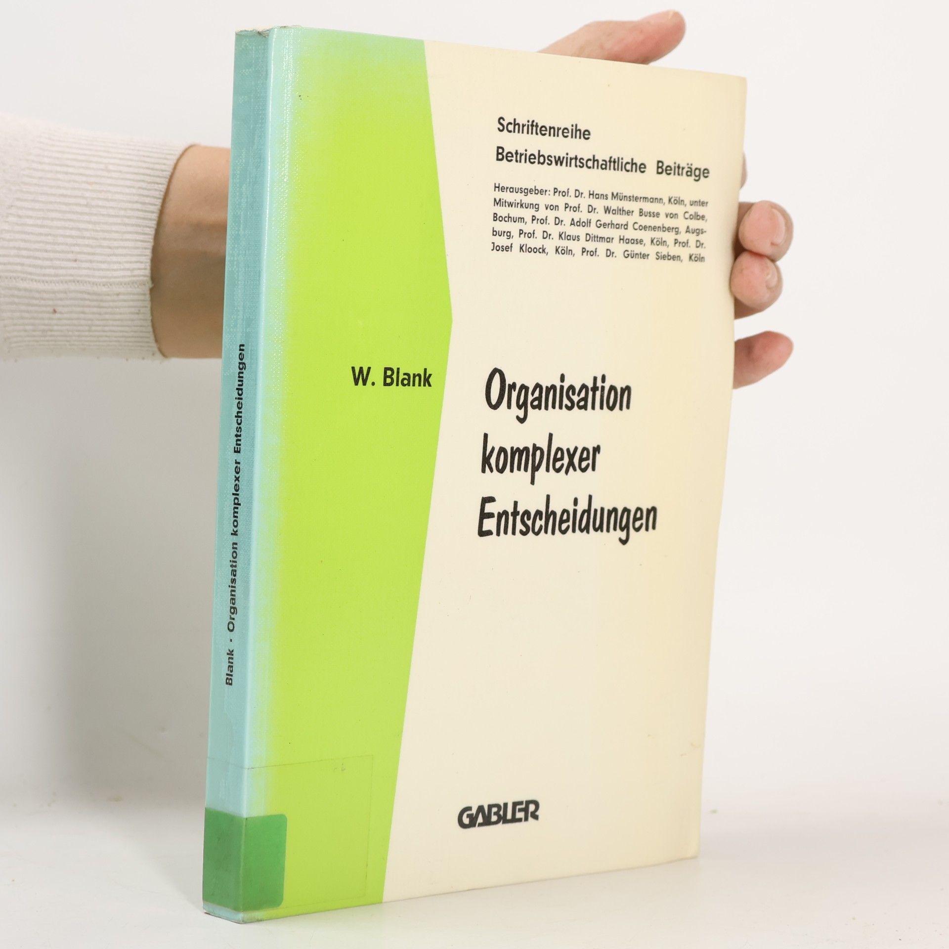 Betriebswirtschaftliche Beiträge - 26: Organisation komplexer Entscheidungen