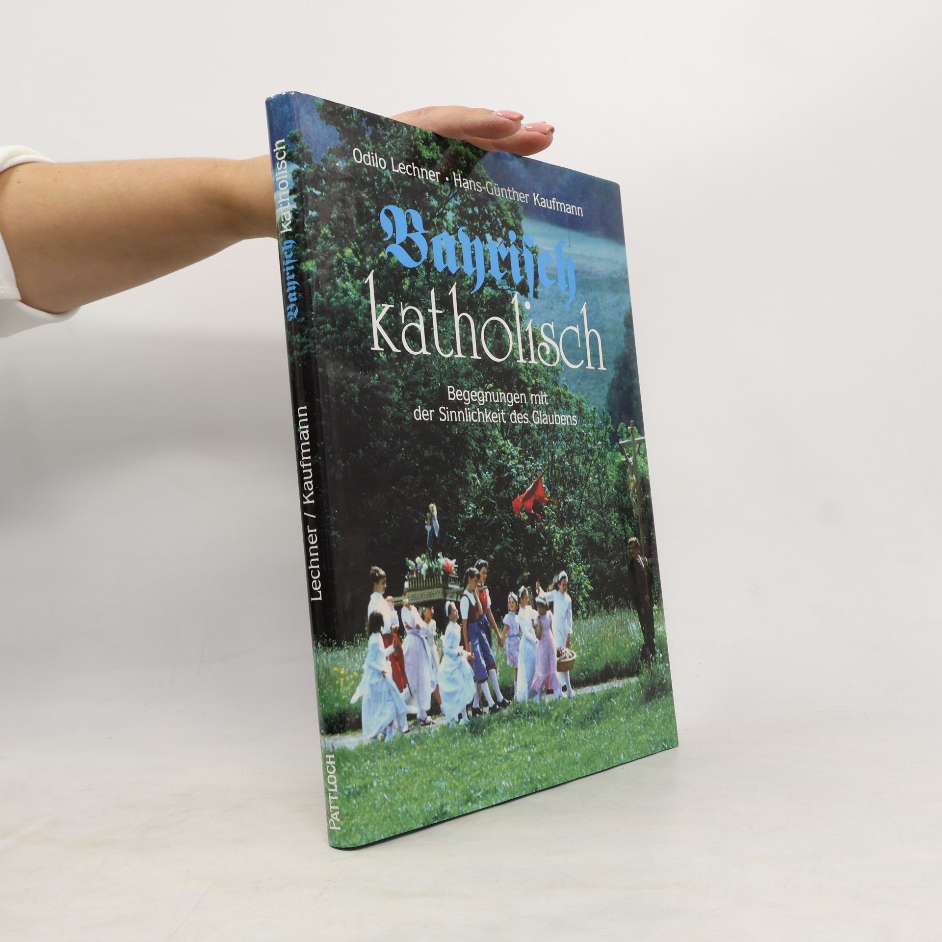 Bayrisch Katholisch, Begegnungen mit der Sinnlichkeit des Glaubens