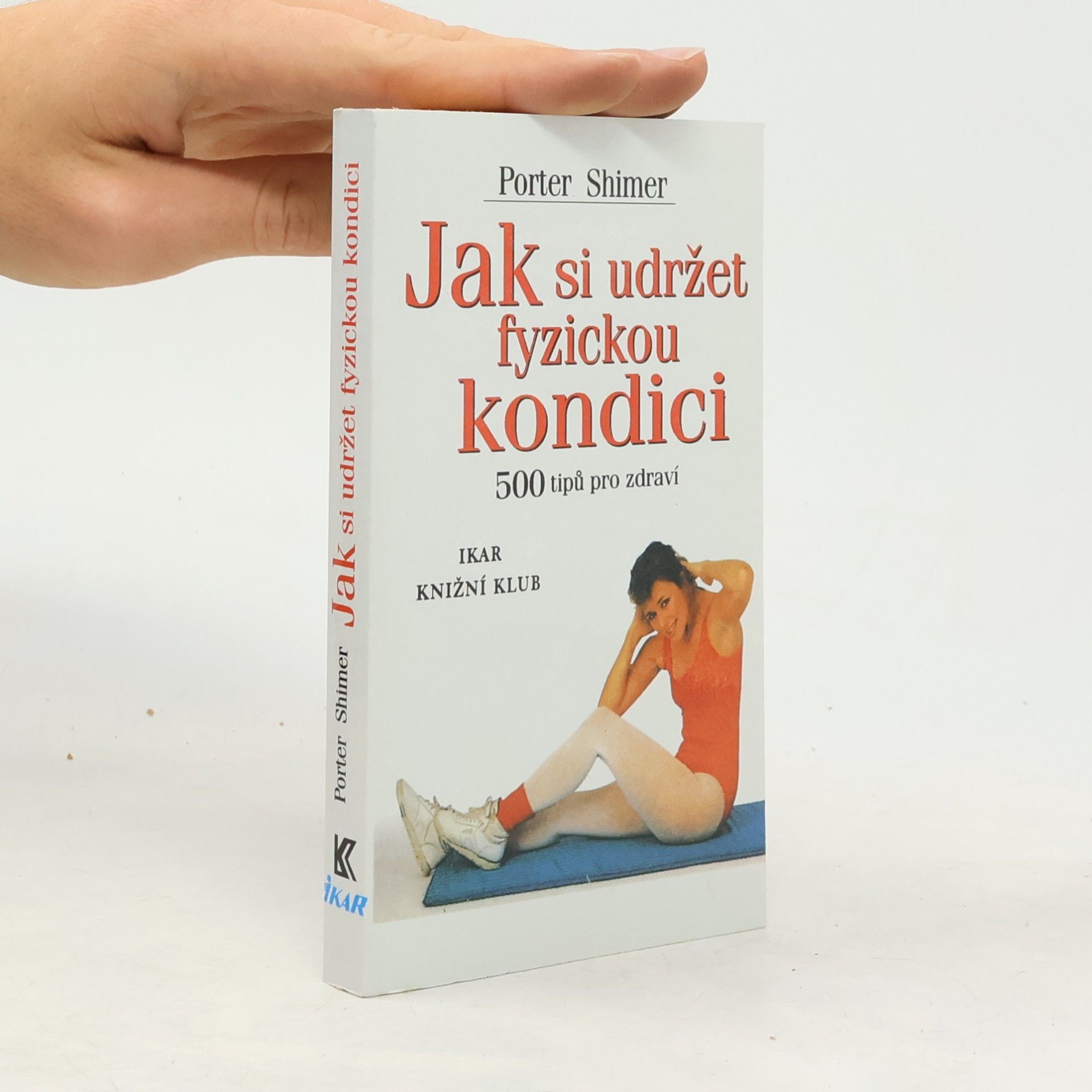 Jak si udržet fyzickou kondici. 500 tipů pro zdraví