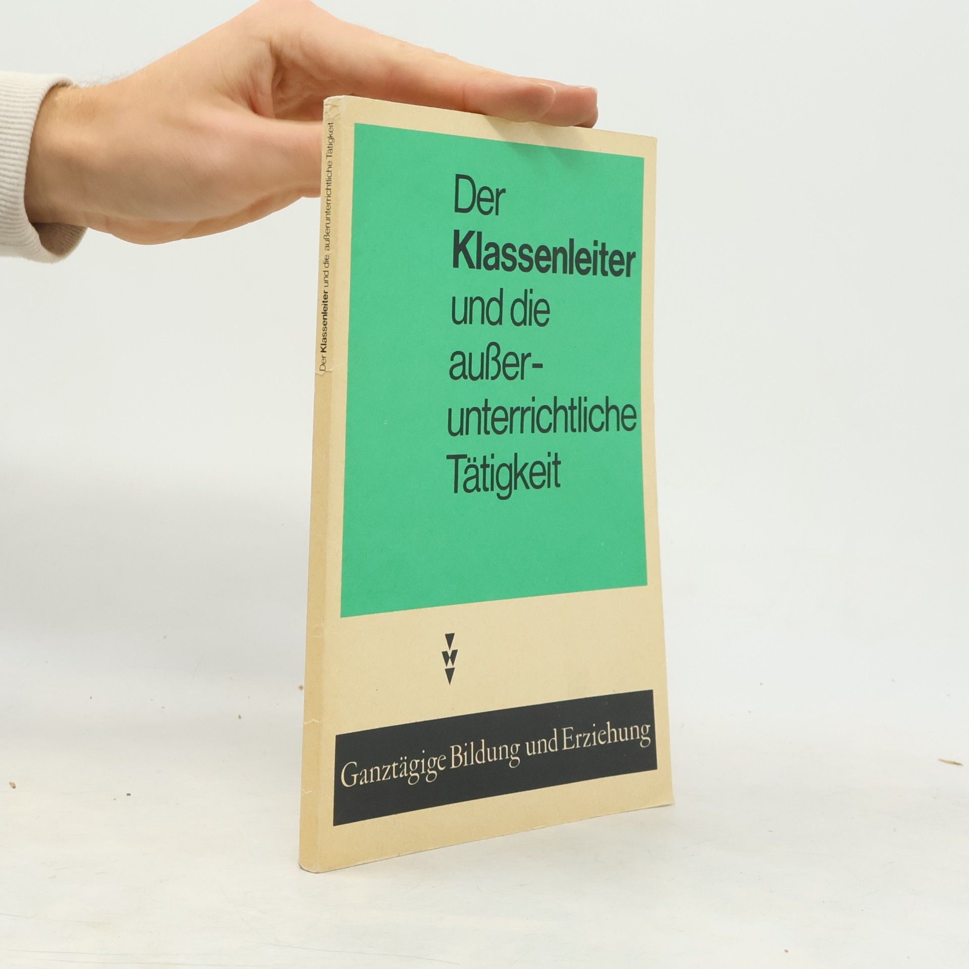 Autorenkollektiv Der Klassenleiter und die außerunterrichtliche Tätigkeit