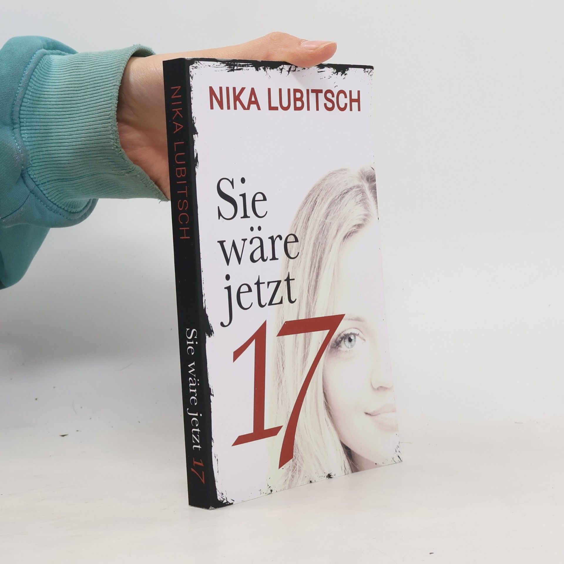 Sie wäre jetzt 17