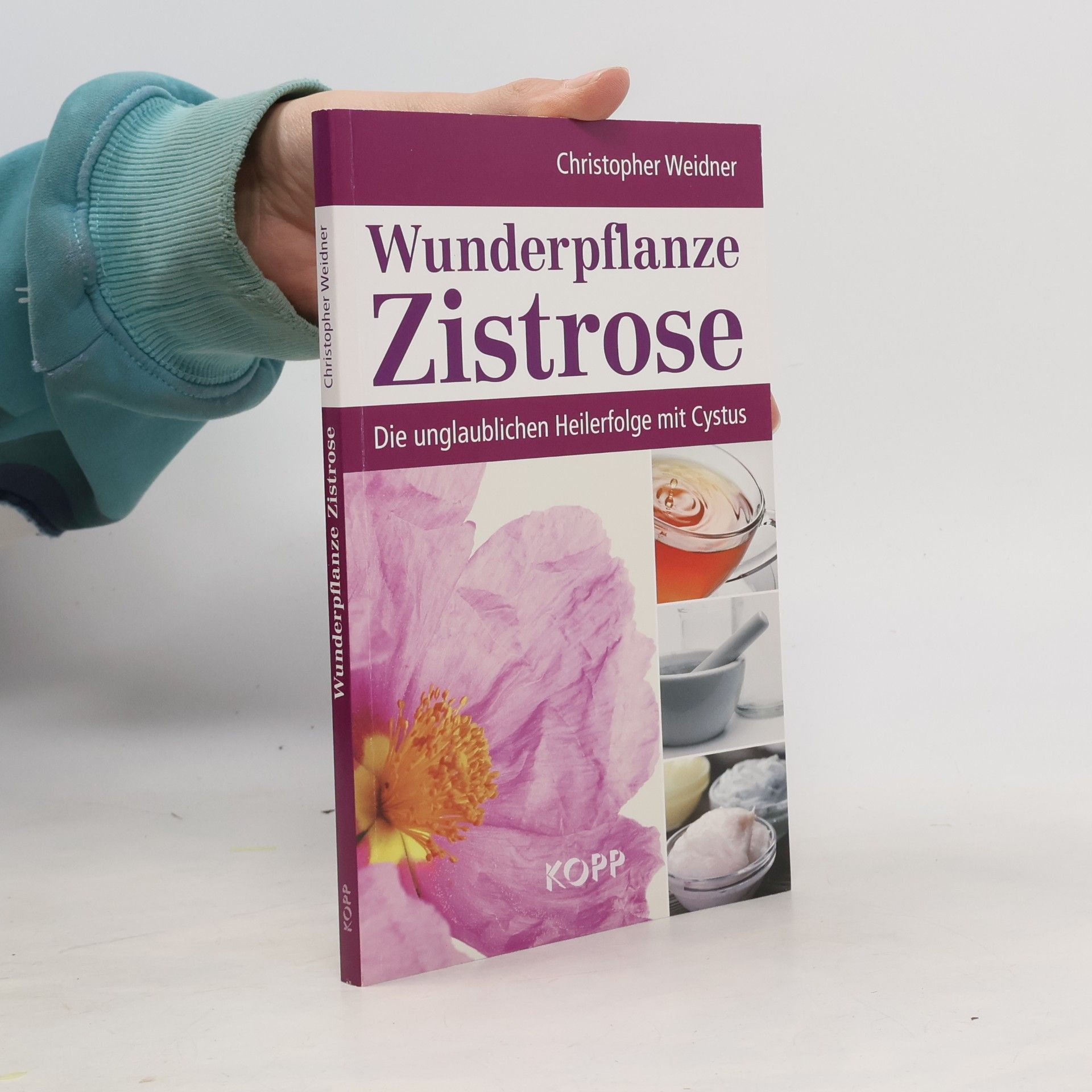 Christopher A. Weidner Wunderpflanze Zistrose: Die unglaublichen Heilerfolge mit Cystus