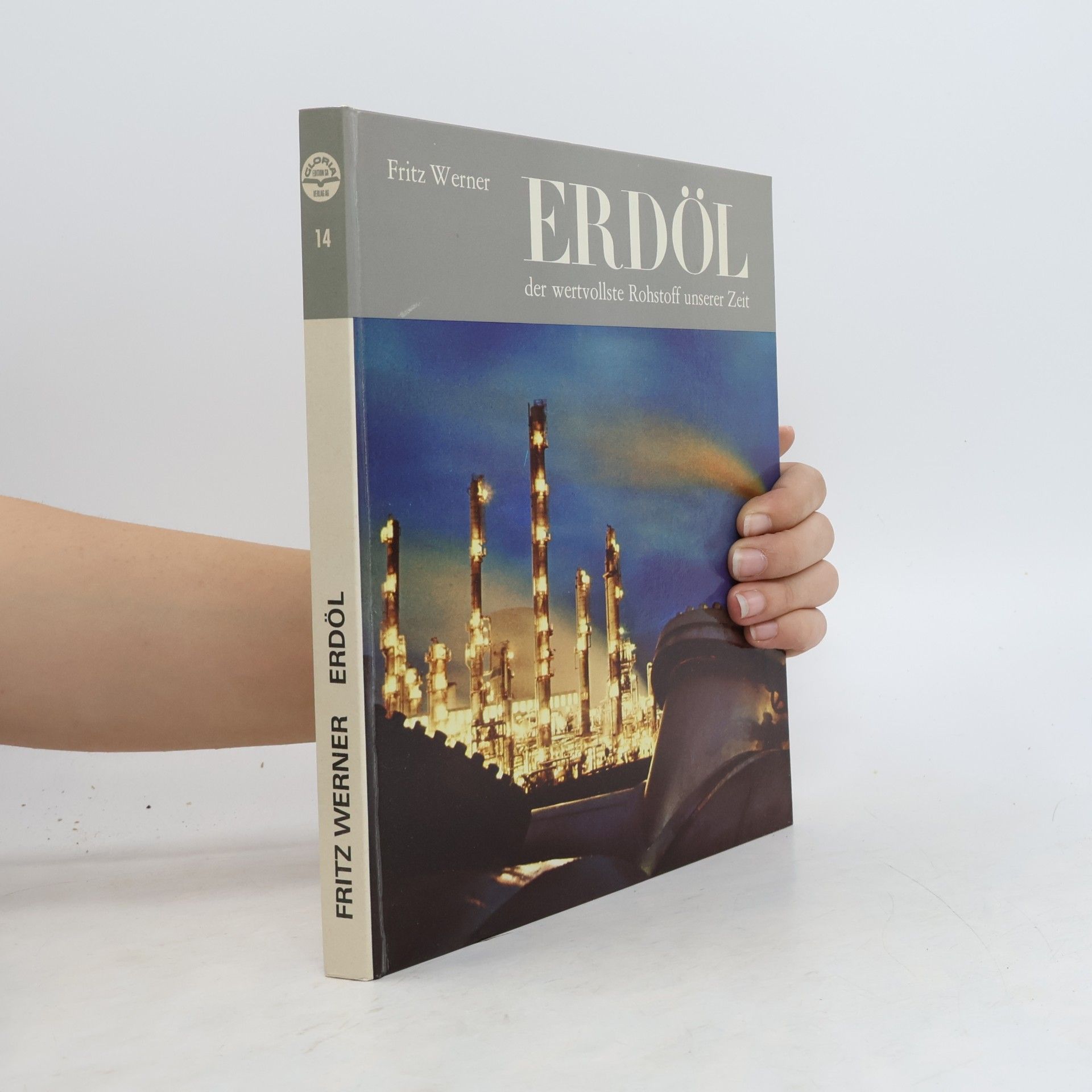 Fritz Werner Erdöl, der wertvollste Rohstoff unserer Zeit