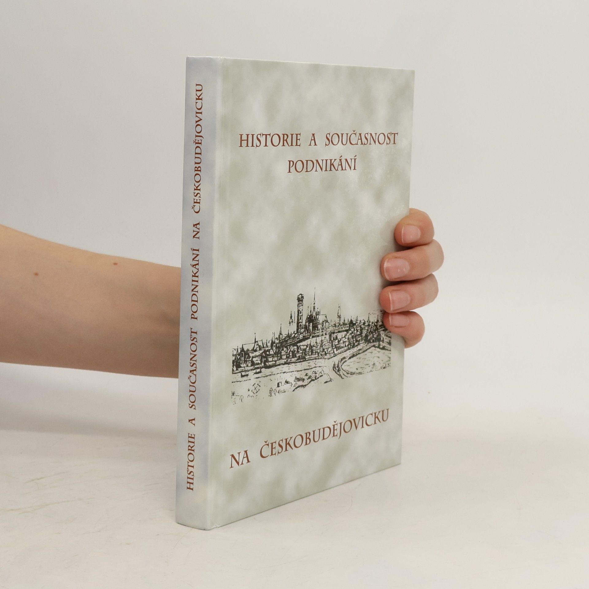 Various authors Historie a současnost podnikání na Českobudějovicku
