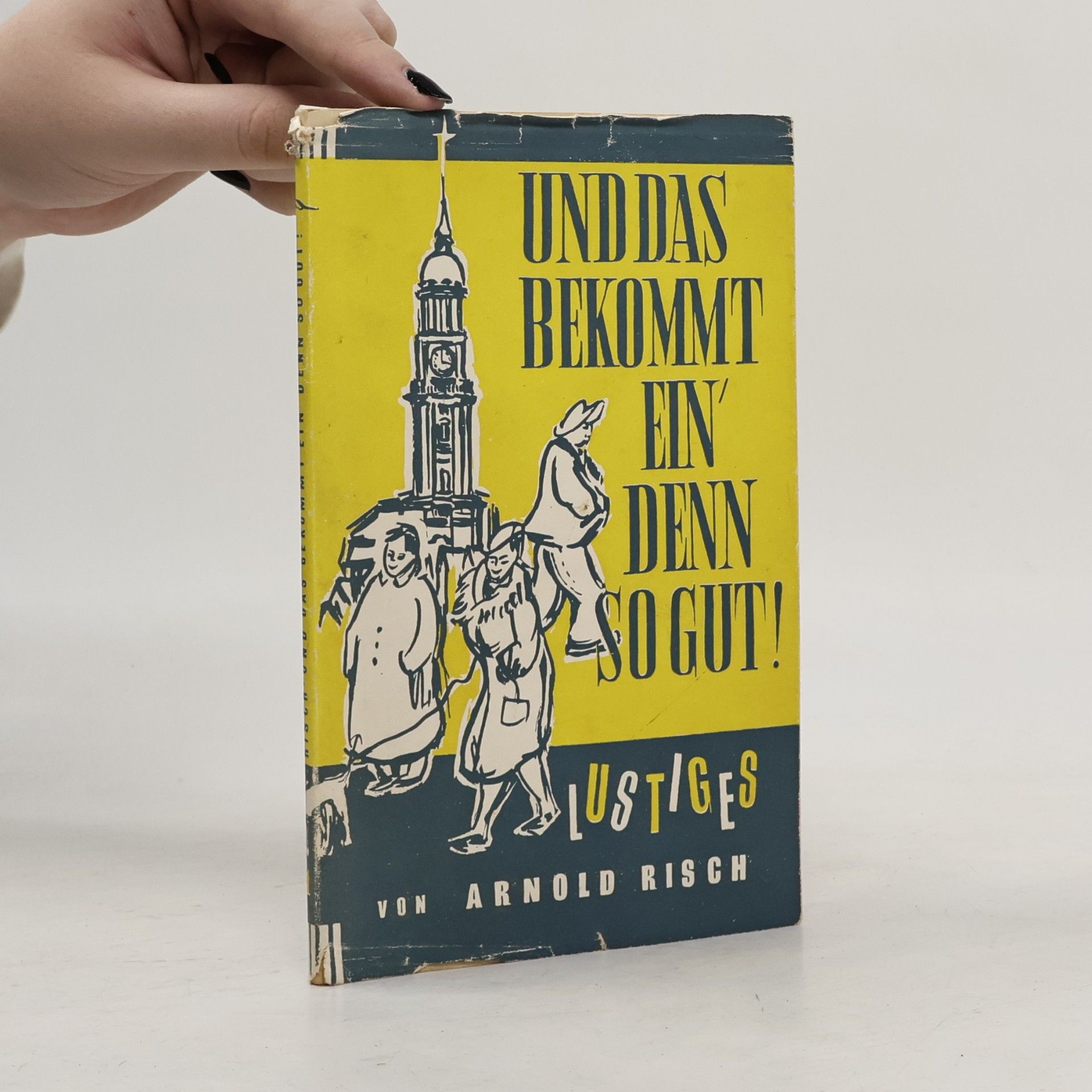 Arnold Risch Und das bekommt ein' denn so gut!