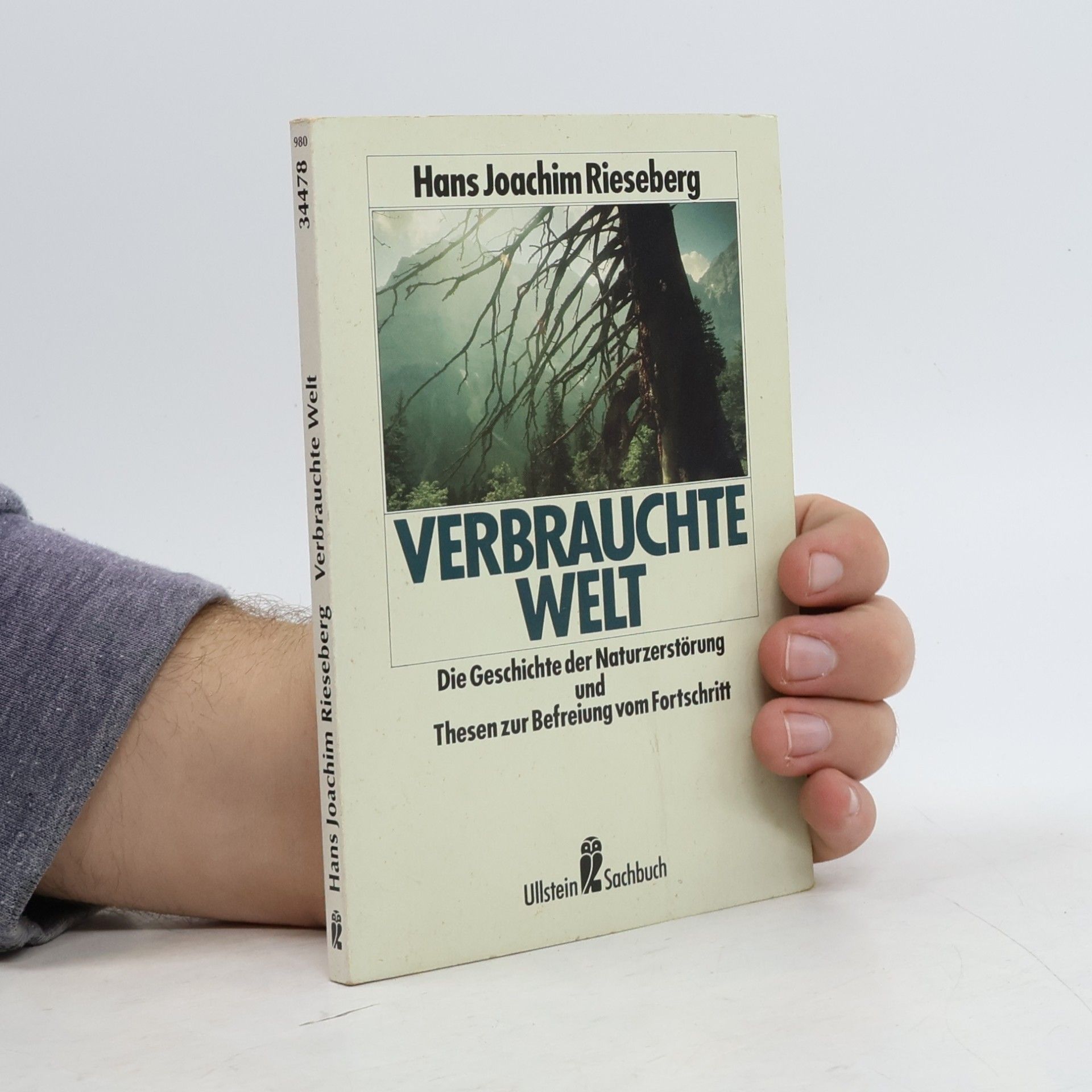 Hans Joachim Rieseberg Verbrauchte Welt: die Geschichte der Naturzerstörung und Thesen zur Befreiung vom Fortschritt