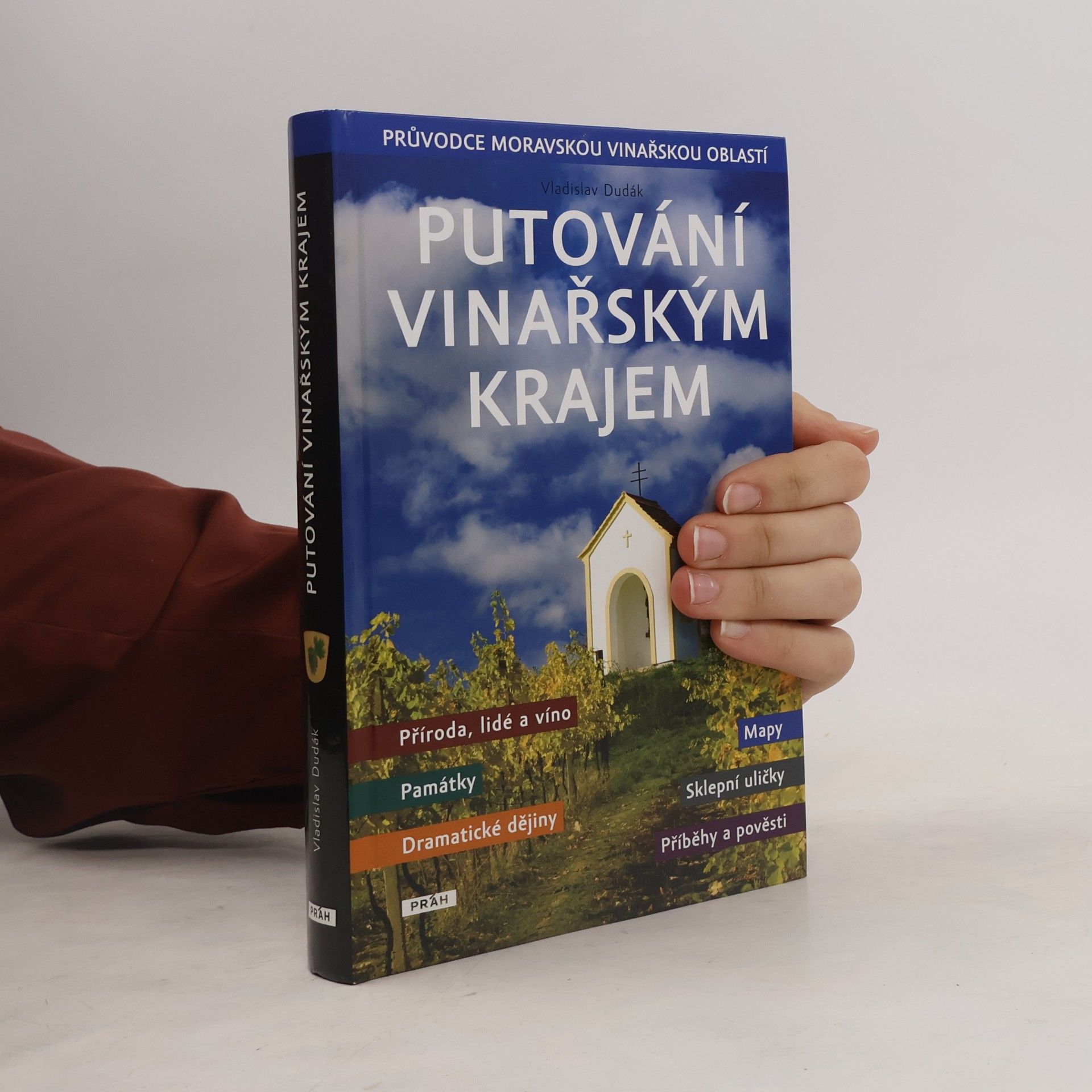 Vladislav Dudák Putování vinařským krajem : průvodce Moravskou vinařskou oblastí