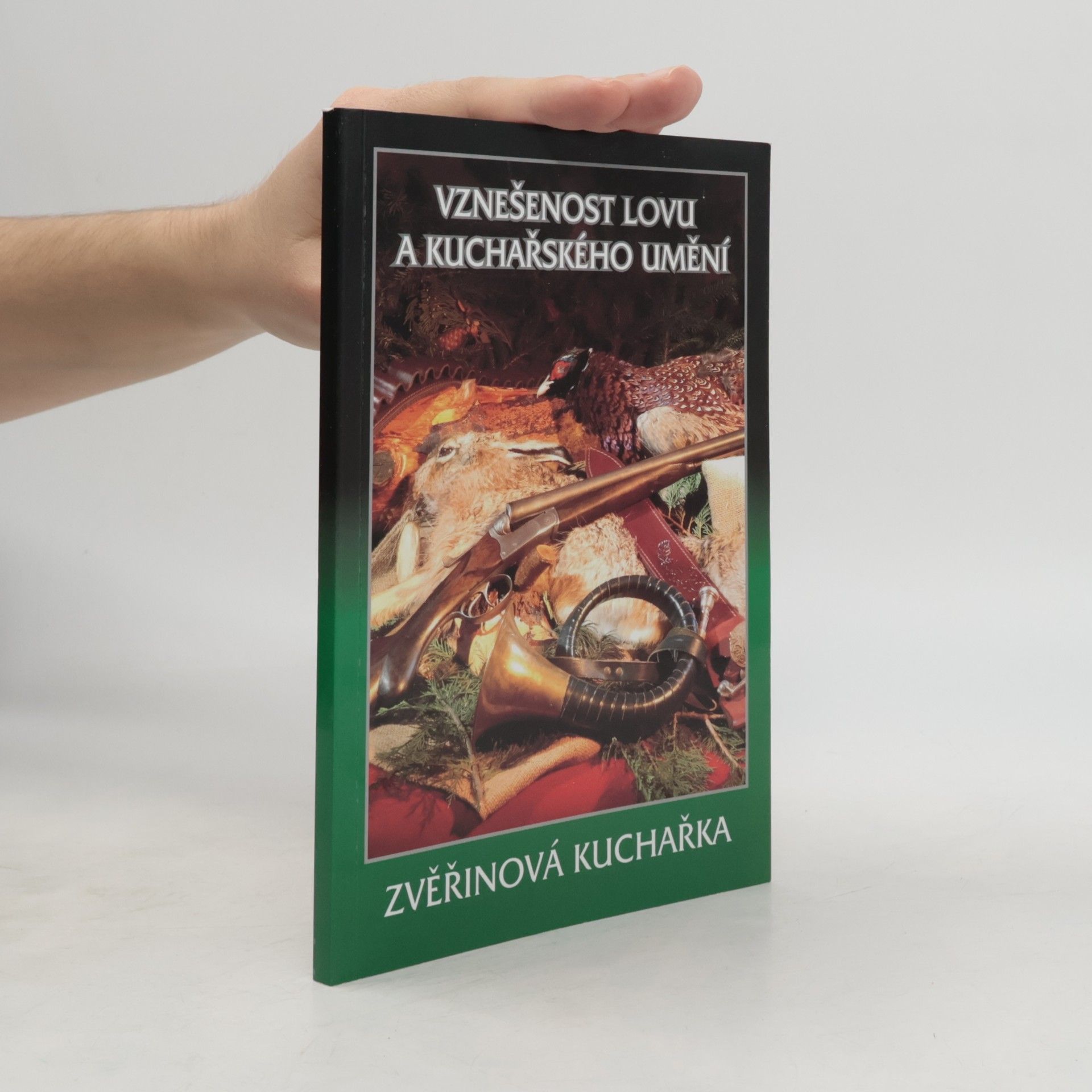 Vznešenost lovu a kuchařského umění. Zvěřinová kuchařka.
