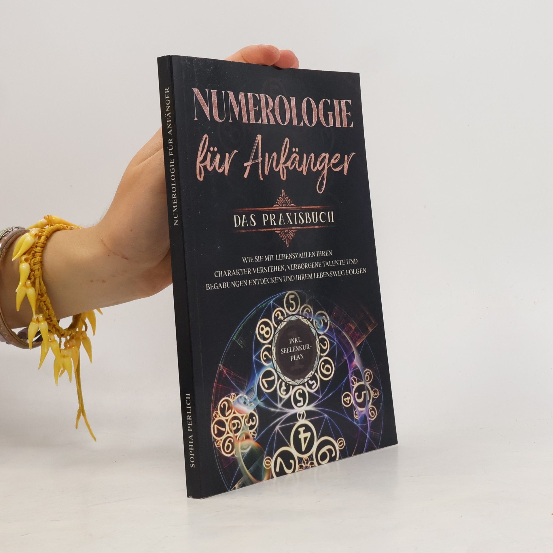 Numerologie für Anfänger - Das Praxisbuch: Wie Sie mit Lebenszahlen Ihren Charakter verstehen, verborgene Talente und Begabungen
