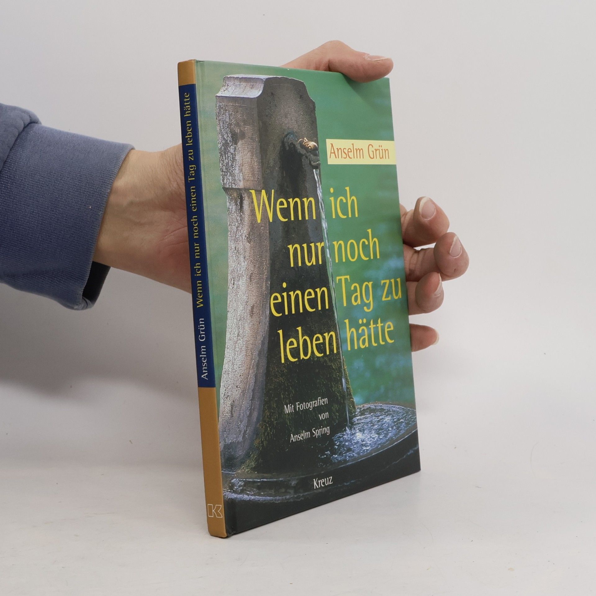 Anselm Grün Wenn ich nur noch einen Tag zu leben hätte