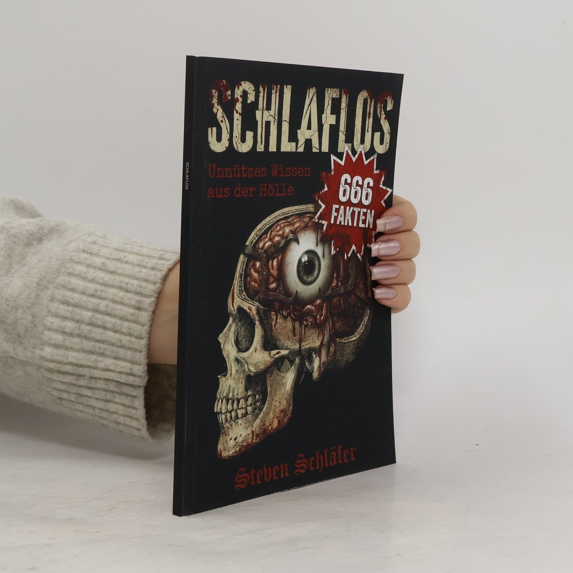 Schläfer, Steven SCHLAFLOS: Unnützes Wissen aus der Hölle – 666 skurrile Fakten über True Crime, Psychopathen, medizinische Horror-Storys & die dunkelsten Abgründe der ... Unnützes Wissen & skurrile Fakten, Band 1)